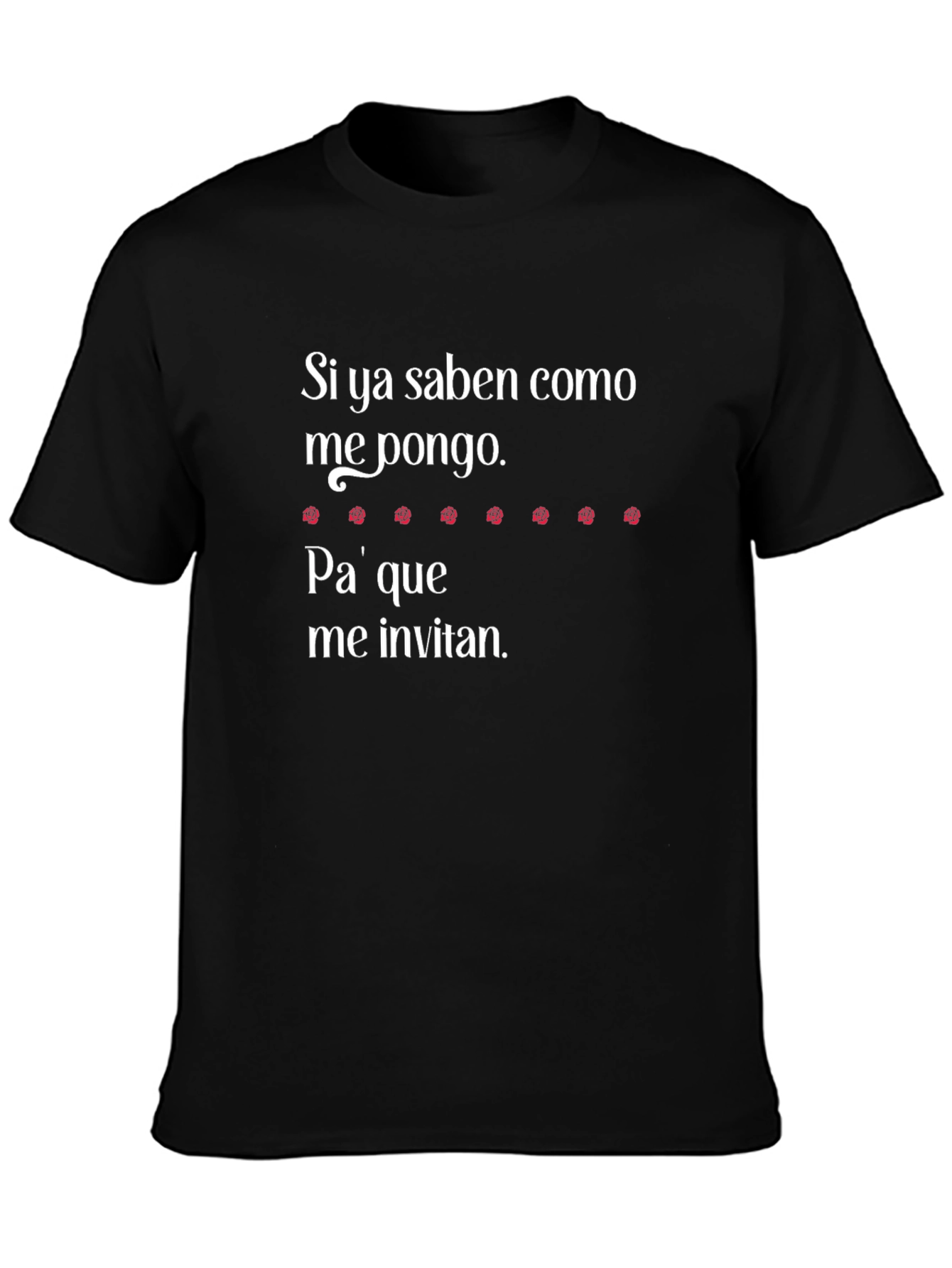 Black Funny Spanish T-Shirt - "Si ya saben como me pongo" view 3