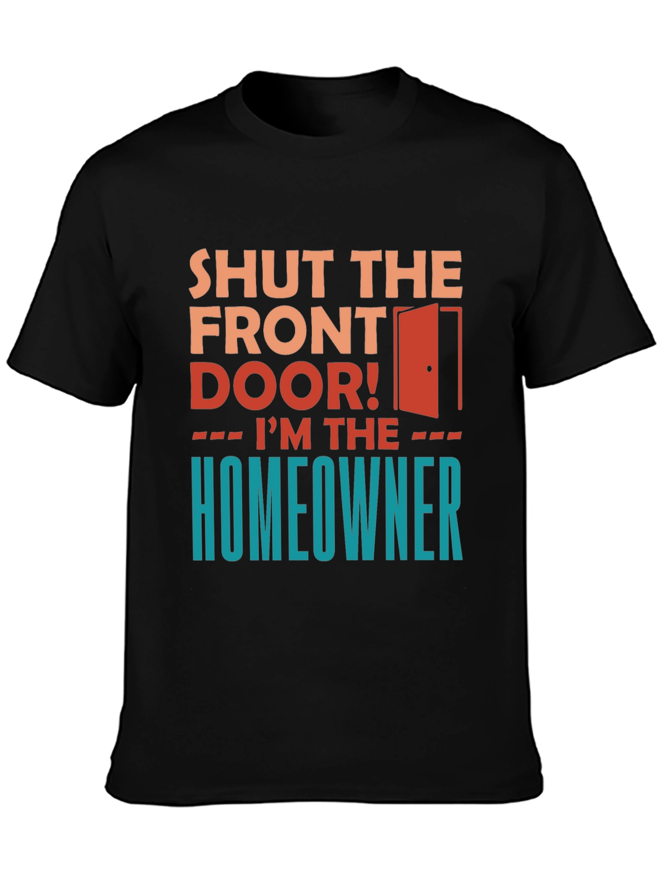Black Shut the Front Door - Homeowner Graphic Tee view 3