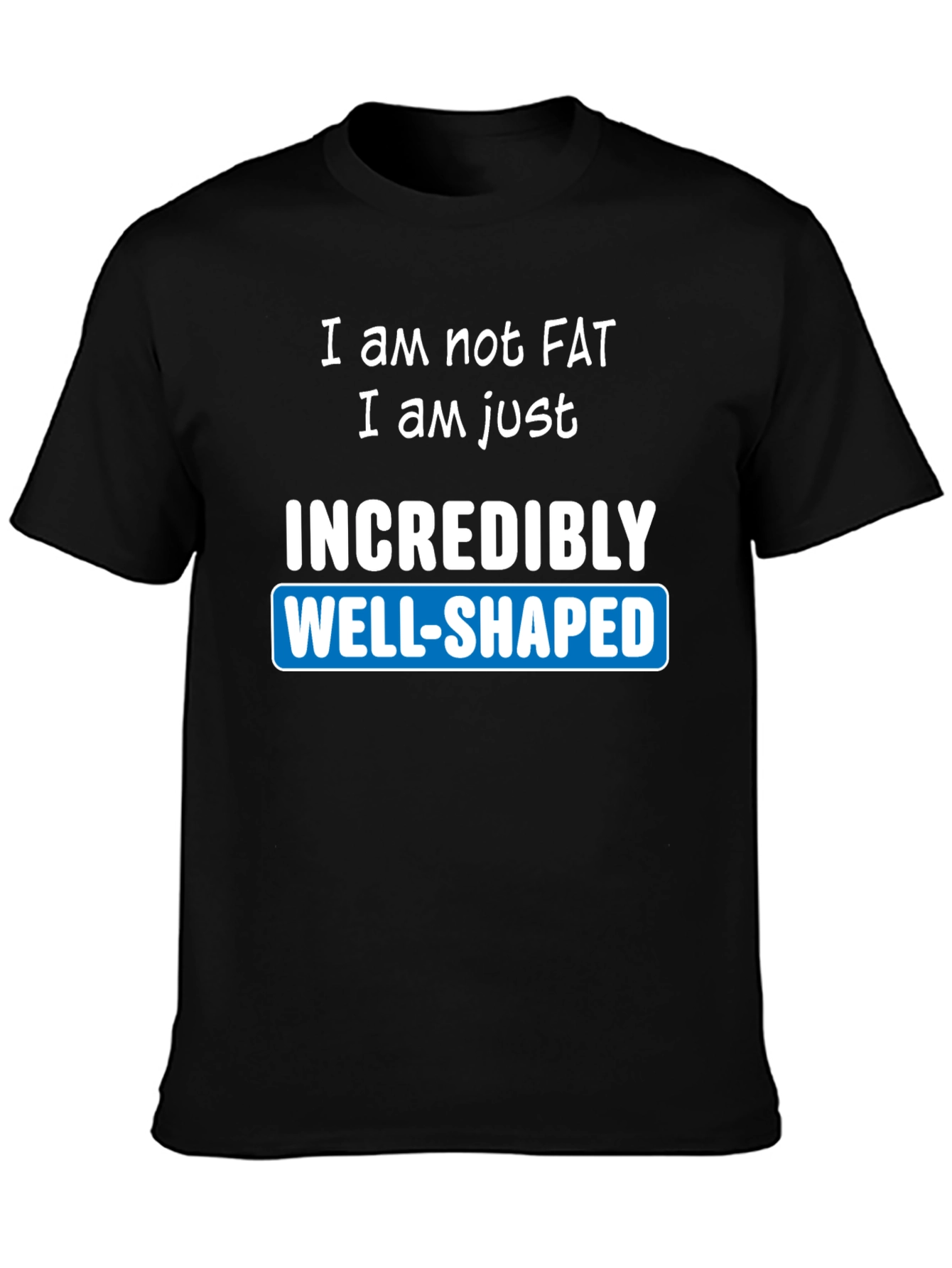 Black Funny "Incredibly Well-Shaped" Graphic T-Shirt view 3