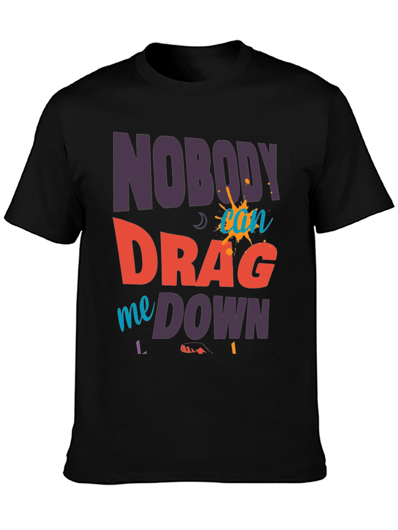 Black Nobody Can Drag Me Down Graphic Tee view 3