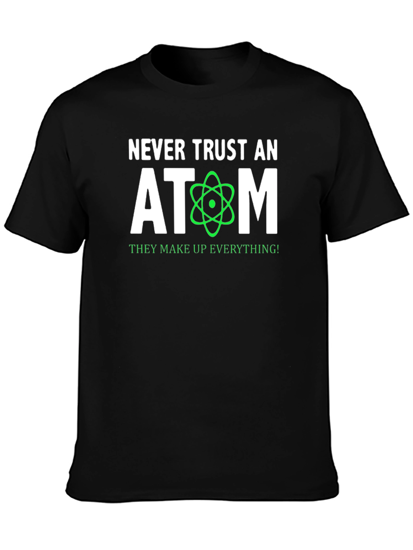 Black Never Trust An Atom T-Shirt - Science Humor Tee view 3
