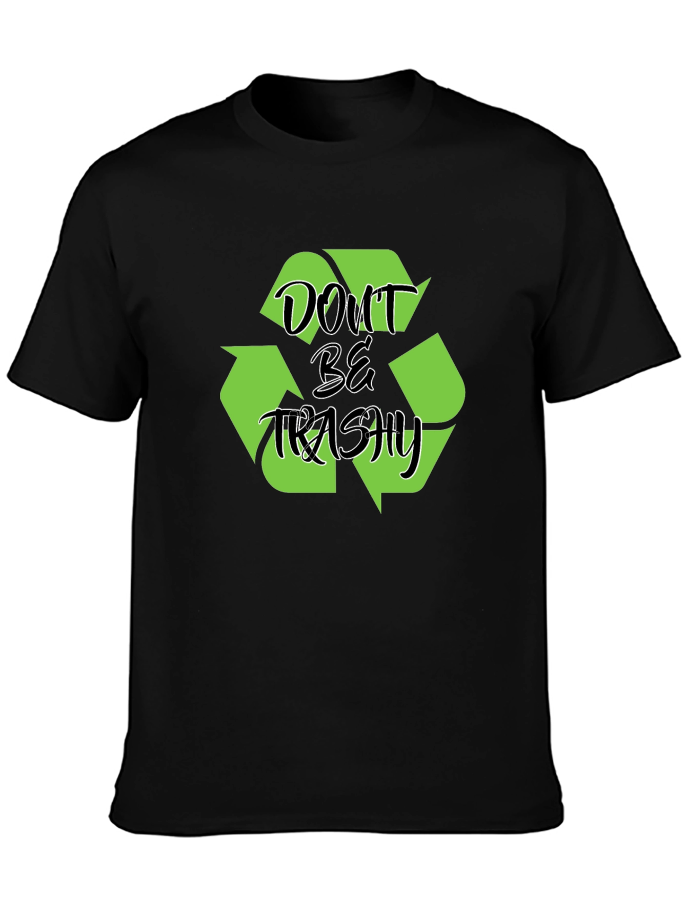 Black Don't Be Trashy Black T-Shirt Recycle Design view 3