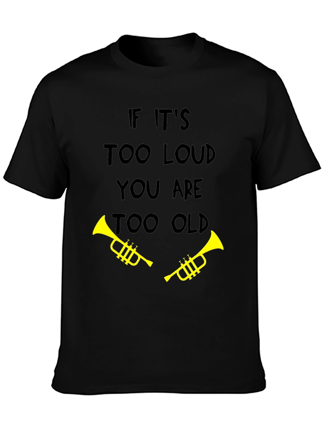 Black Funny "Too Loud Too Old" Trumpet T-Shirt view 3
