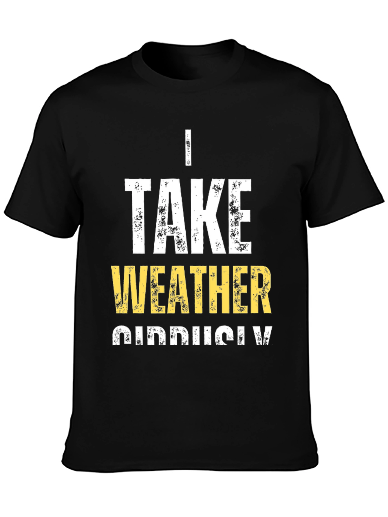 Black Funny Weather Pun T-Shirt - I Take Weather Seriously view 3