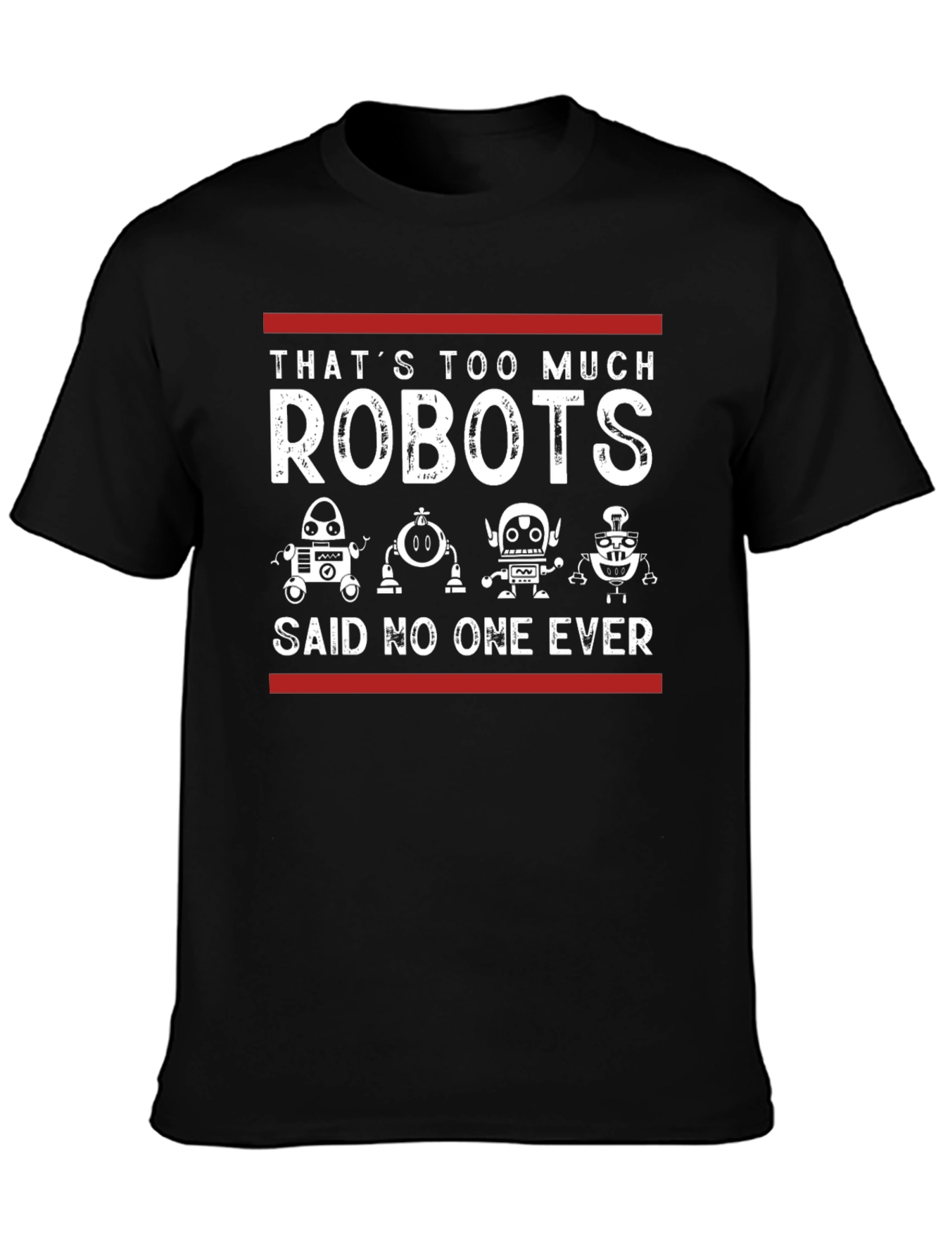 Black That's Too Much Robots - Funny Graphic Tee view 3