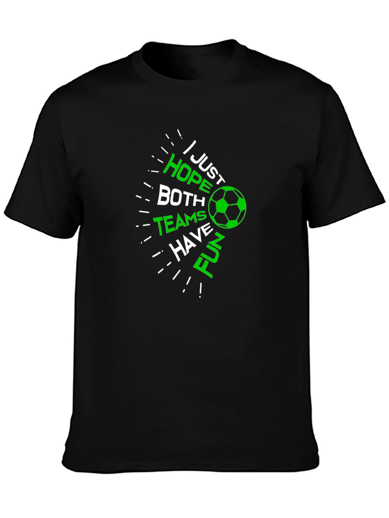 Black Soccer Fan T-Shirt: Hope Both Teams Have Fun! view 3