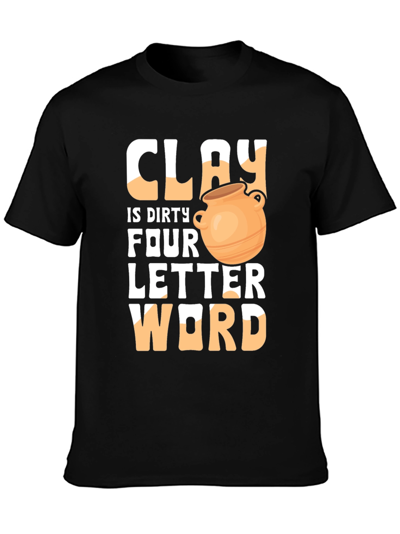 Black Clay is Dirty Four Letter Word T-Shirt view 3