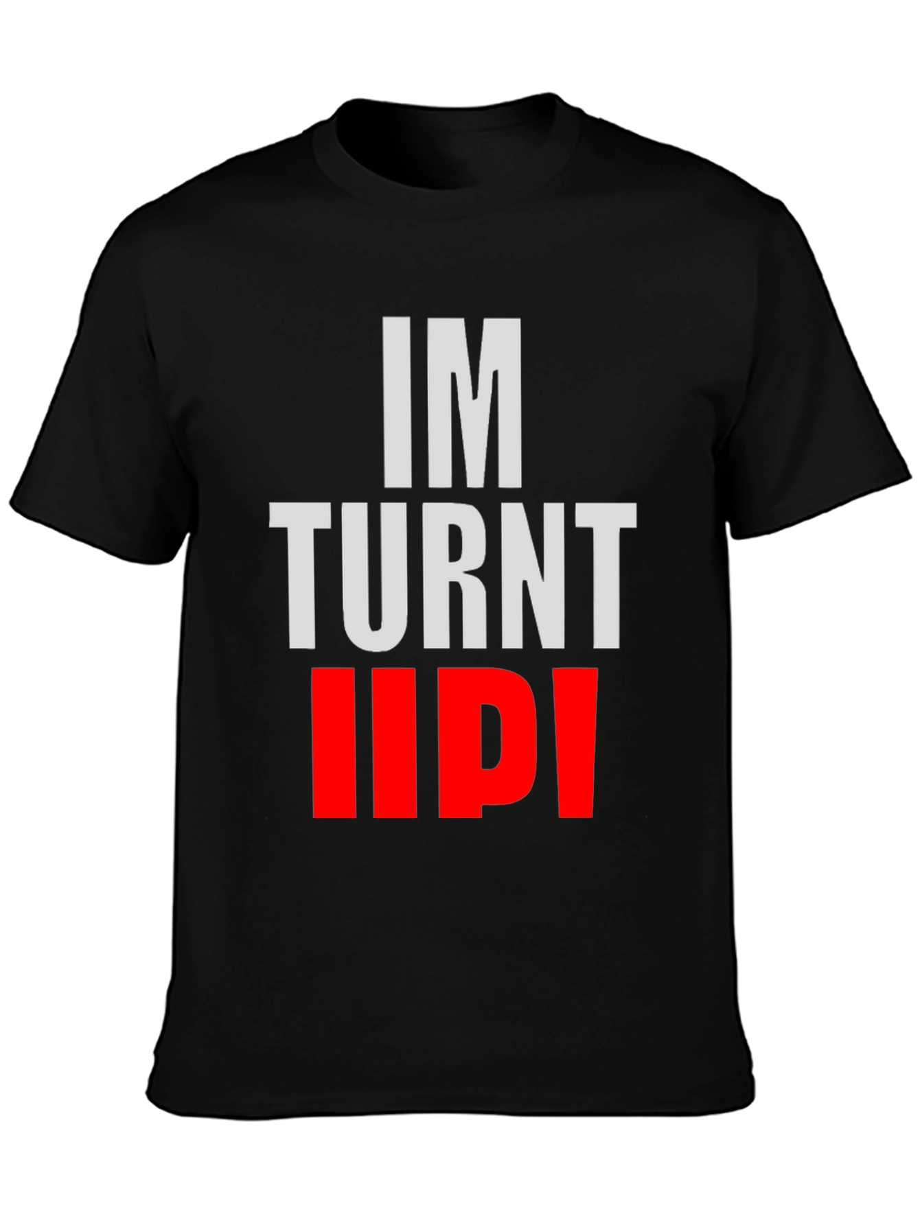 Black "I'm Turnt Up!" Graphic Tee - Bold Statement Shirt view 3