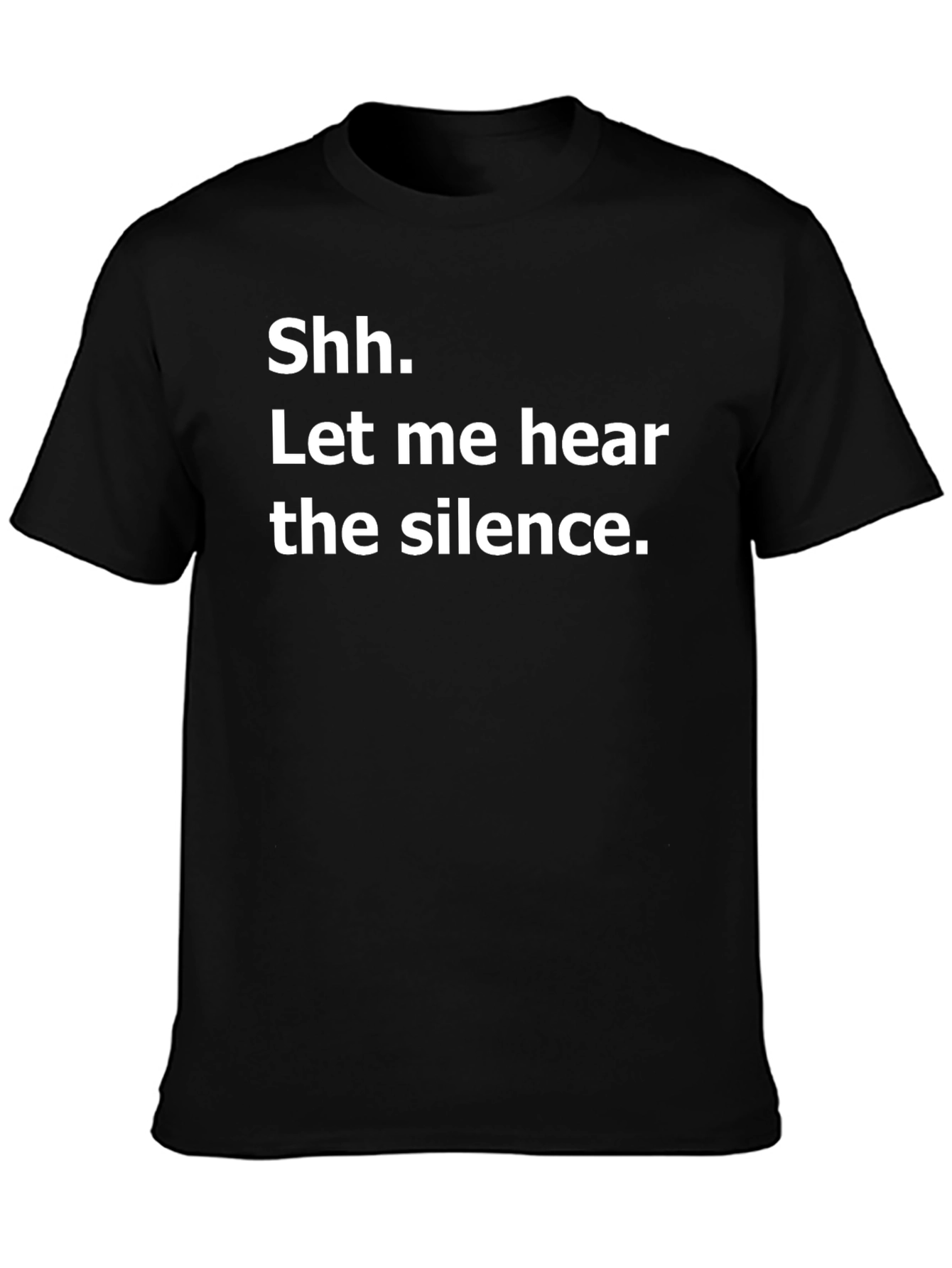 Black Shh. Let me hear the silence. Graphic T-Shirt view 3