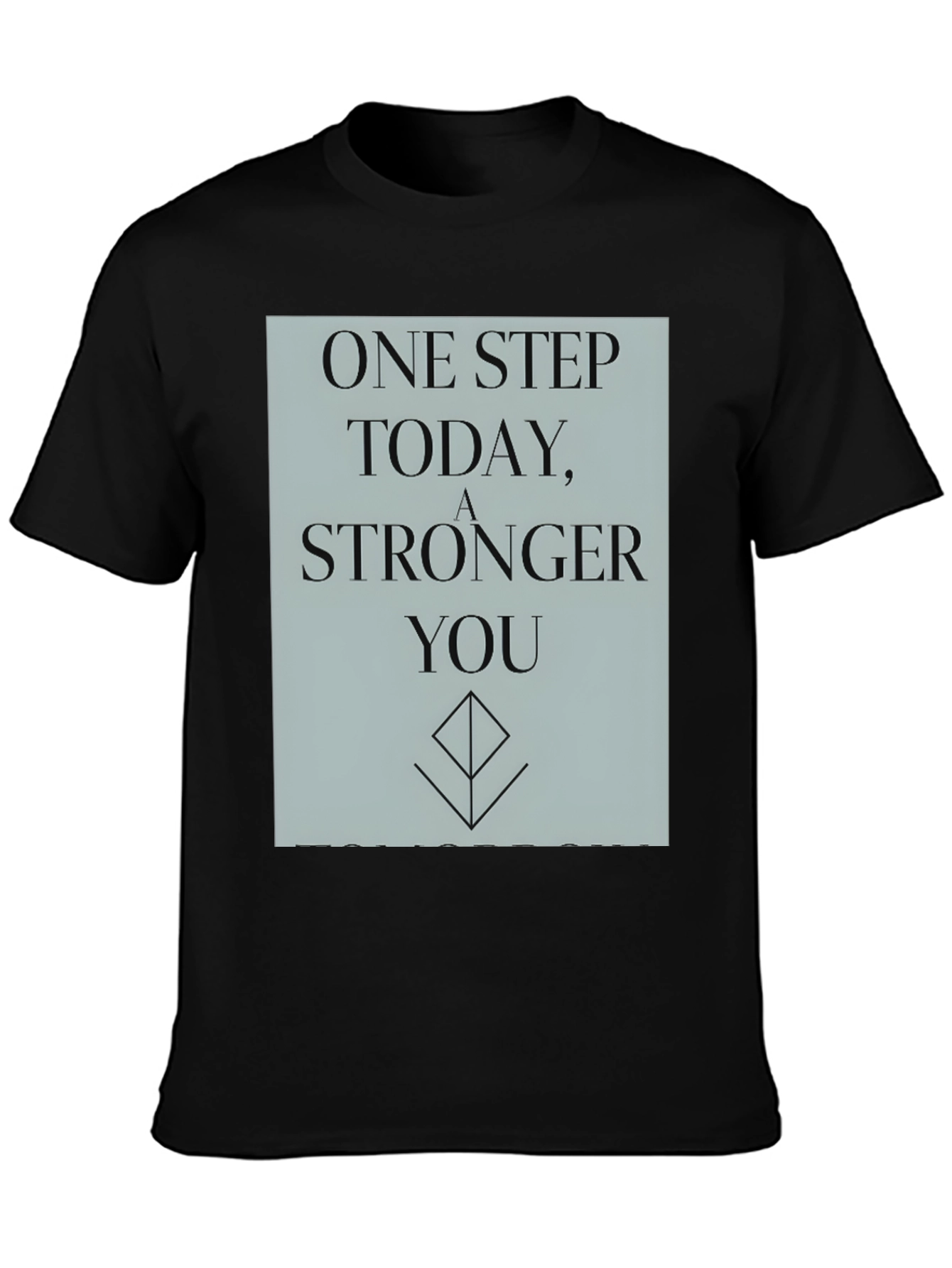 Black Inspirational T-Shirt: One Step Stronger You view 3