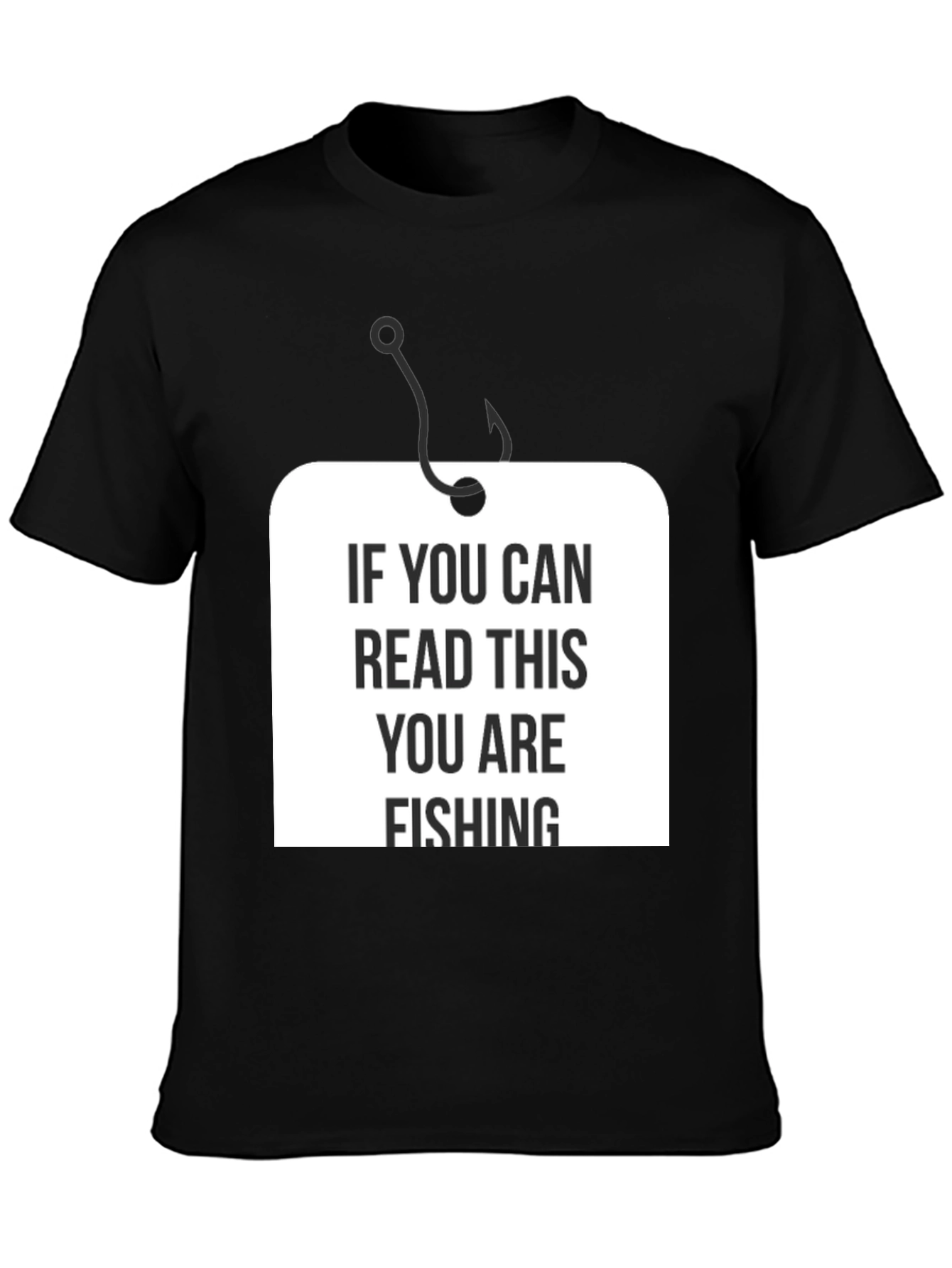 Black Funny Fishing T-Shirt - "If You Can Read This You Are Fishing" view 3