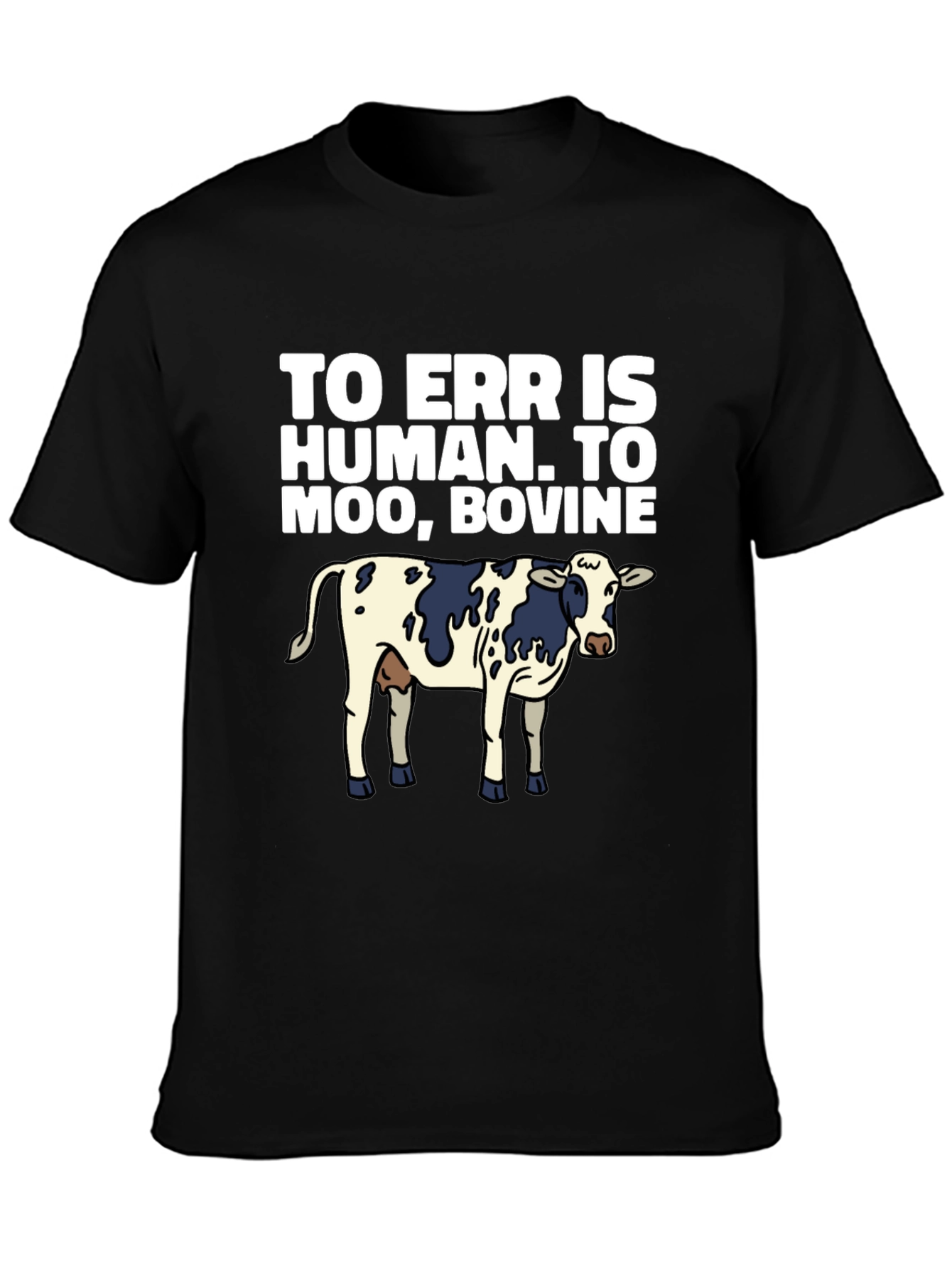 Funny Cow Graphic T-Shirt - To Err is Human, To Moo Bovine - 3