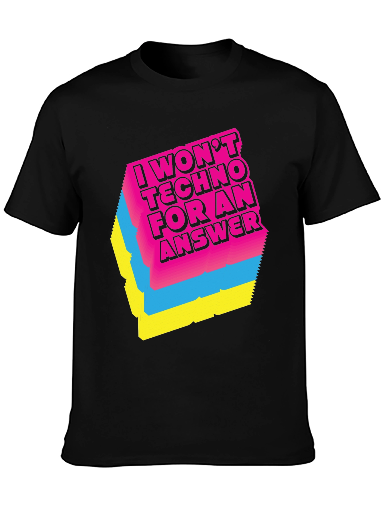 Black I Won't Techno For An Answer T-Shirt view 3