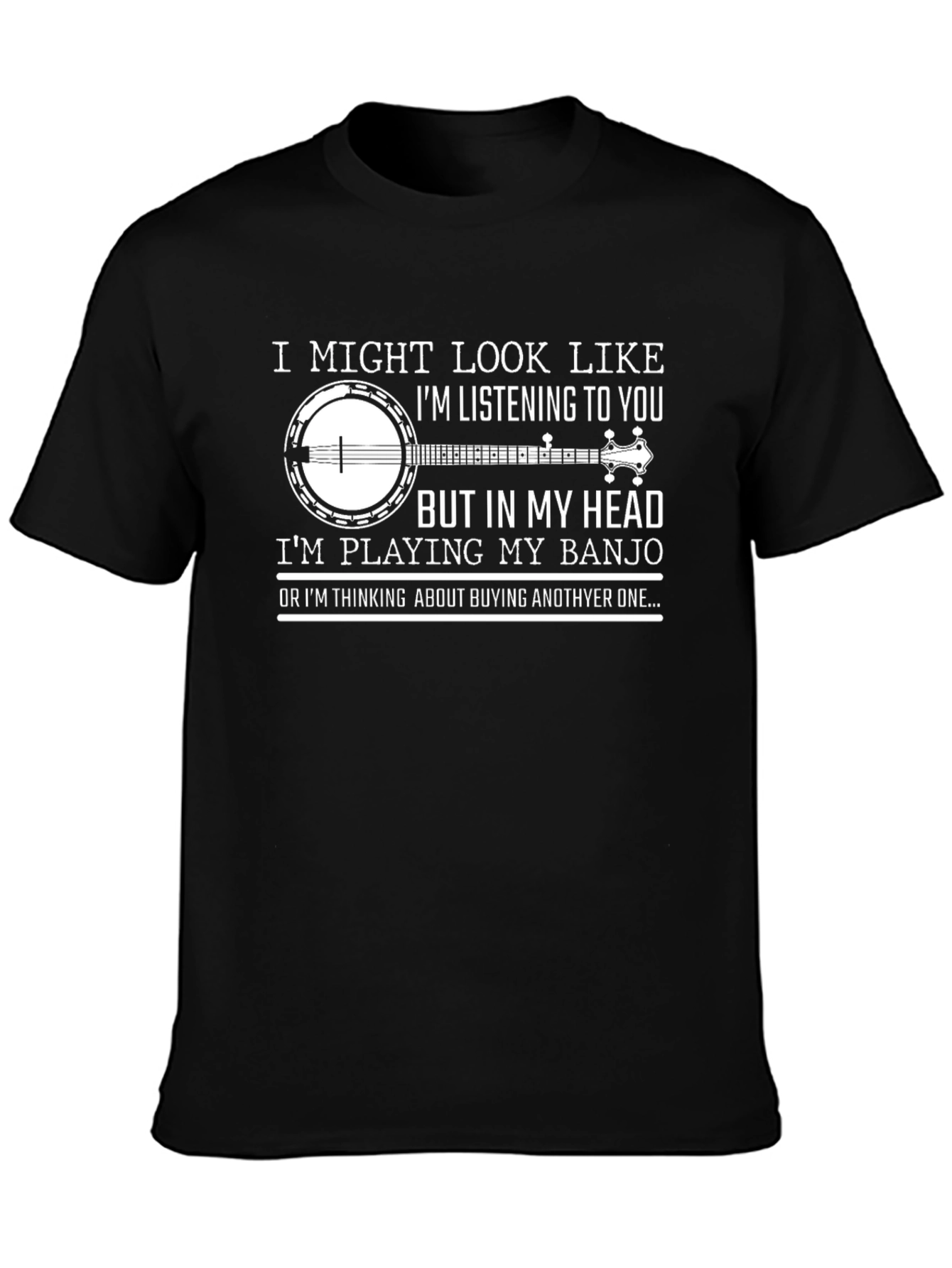 Black Banjo Player T-Shirt: I Might Look Like I'm Listening view 3