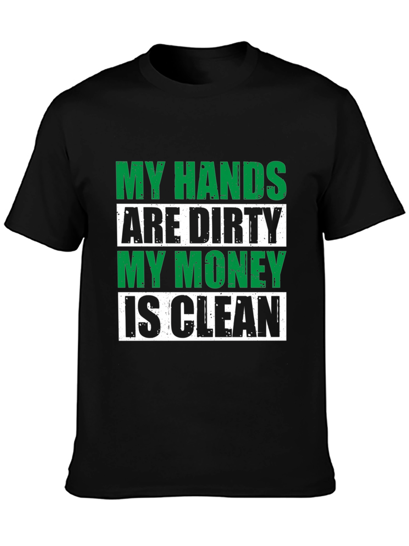 Black My Hands Are Dirty, My Money Is Clean Graphic Tee view 3