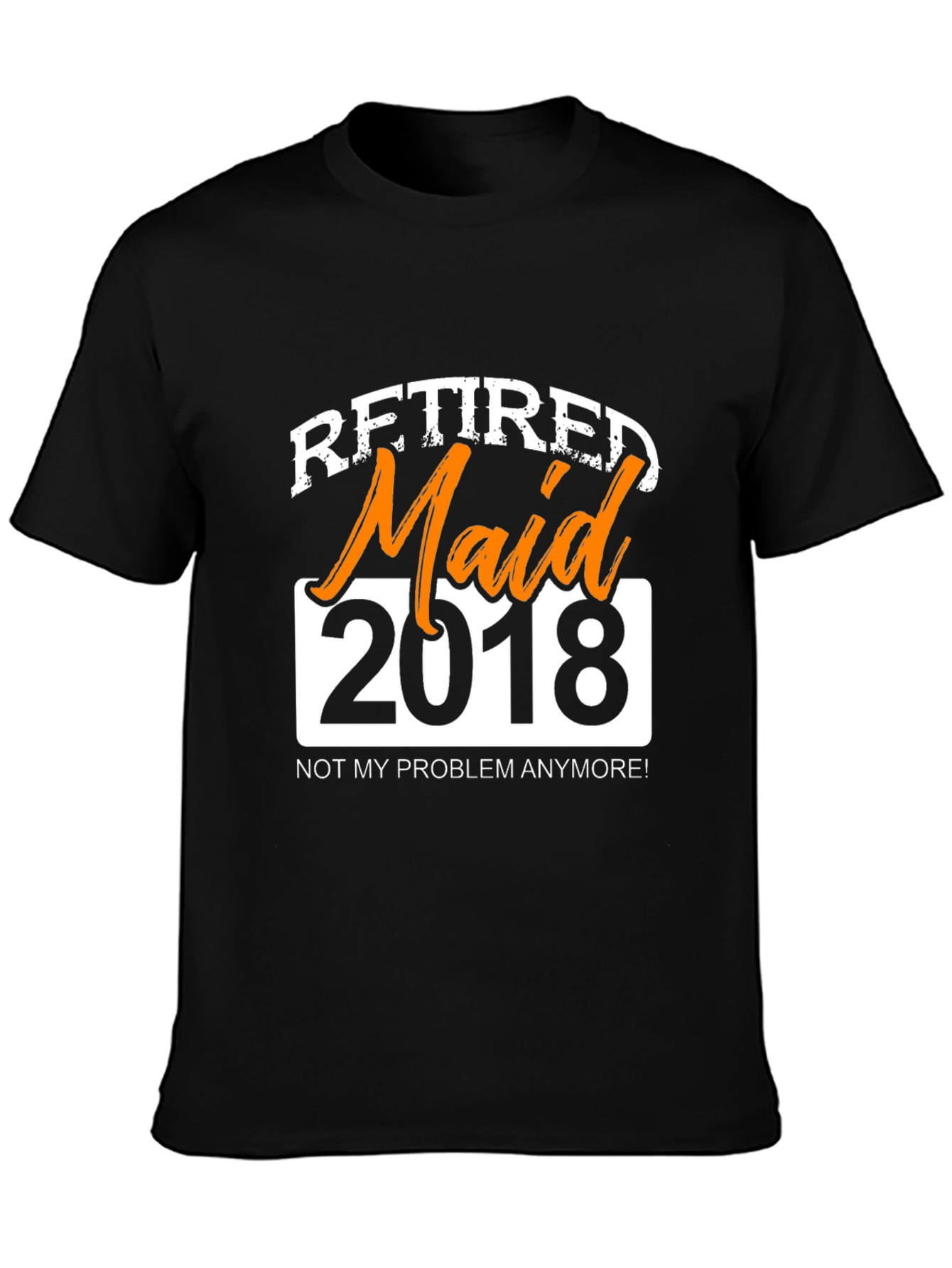Black Retired Maid 2018 Graphic T-Shirt - Novelty Retirement Gift view 3