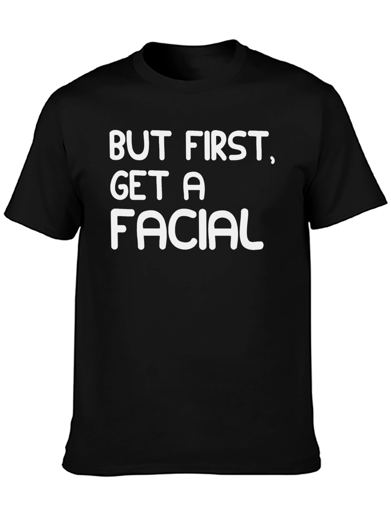 But First, Get A Facial Black Graphic T-Shirt - 3