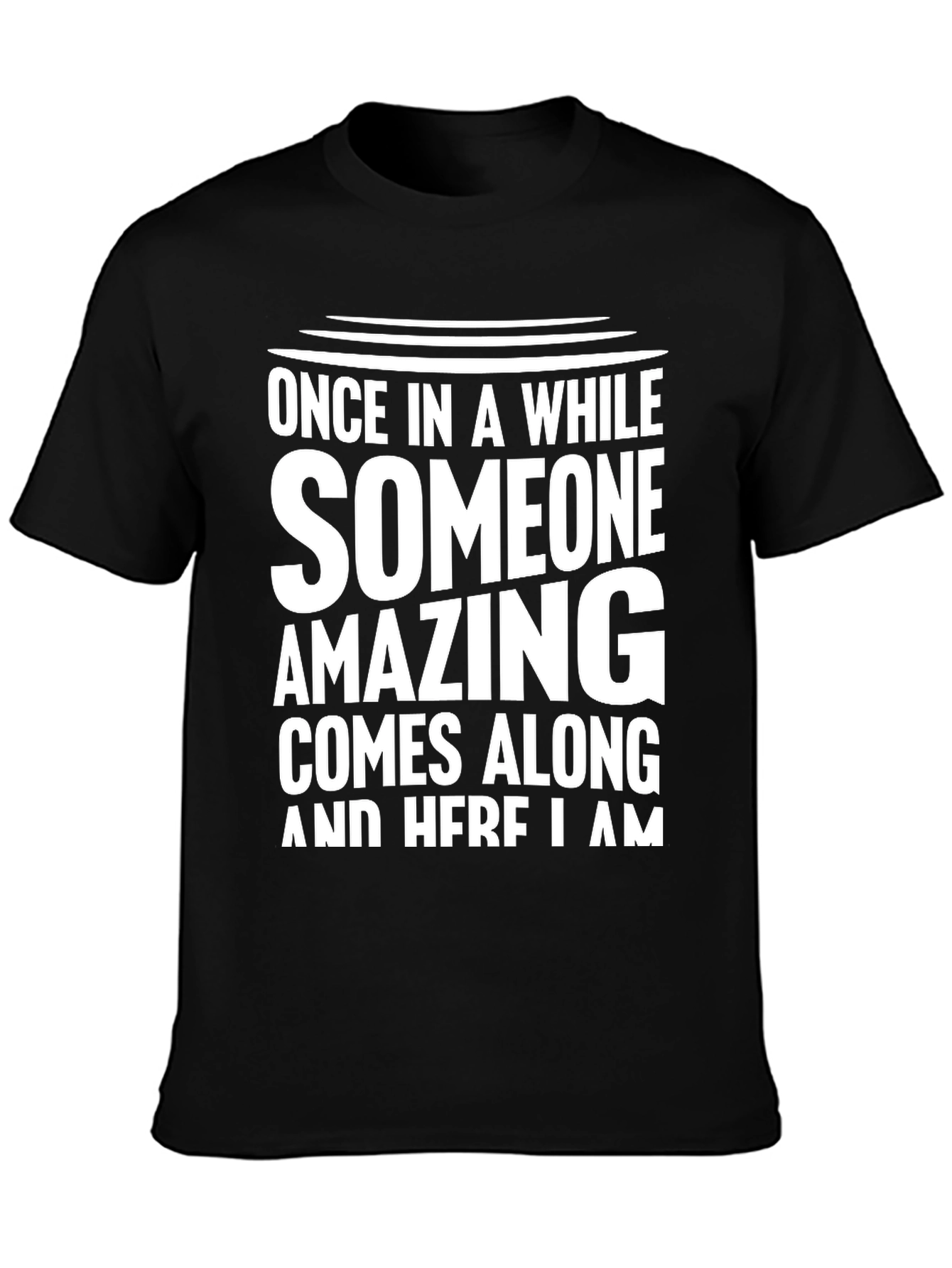 Black Funny Sarcastic T-Shirt - Once in Awhile Amazing view 3
