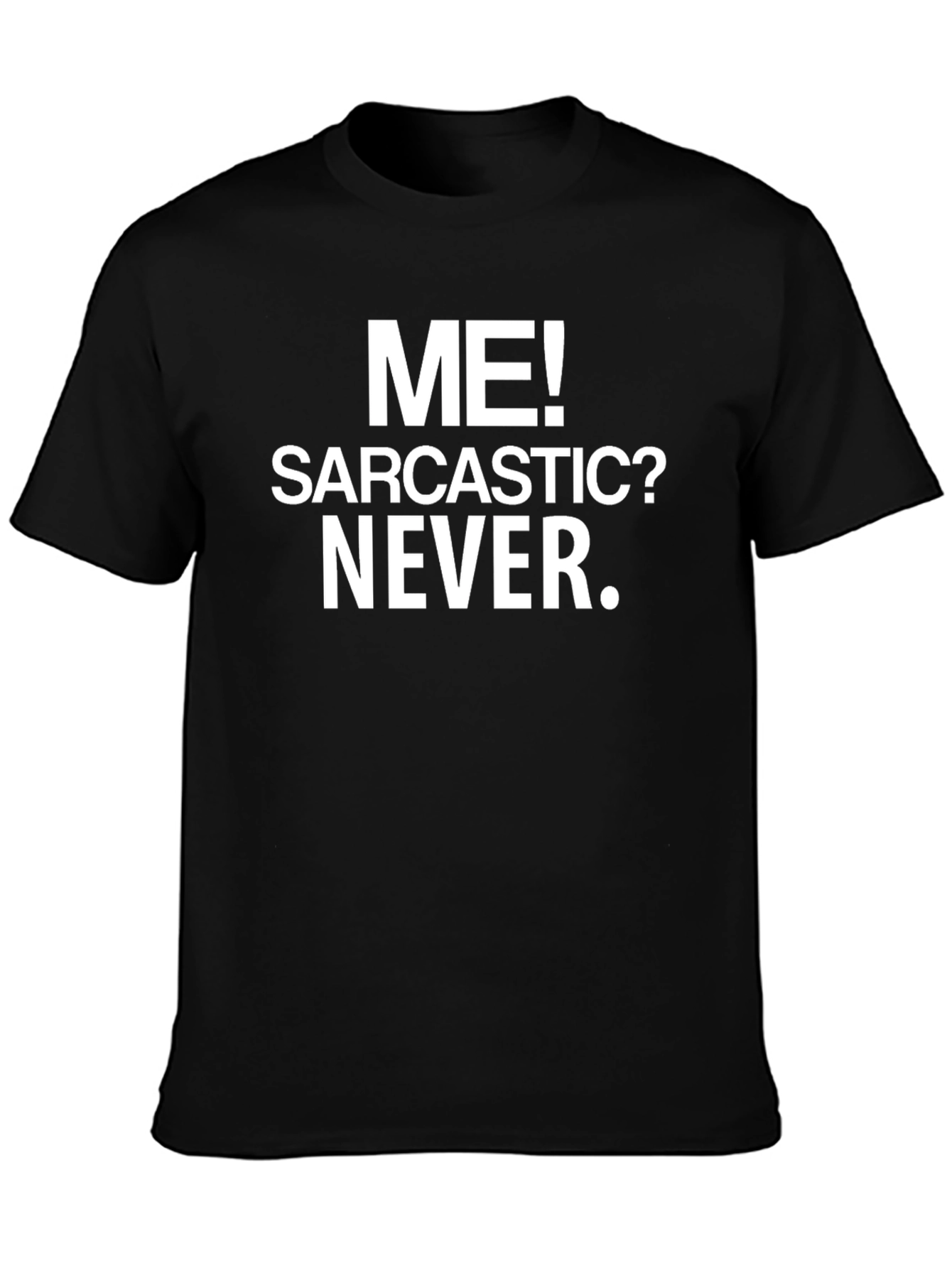 Sarcastic? Never T-Shirt - Funny Statement Tee - 3
