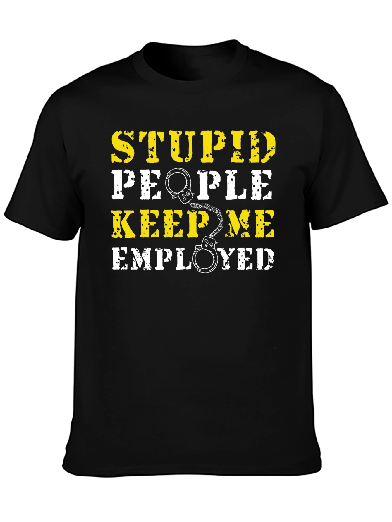 Black Stupid People Keep Me Employed Graphic T-Shirt view 3