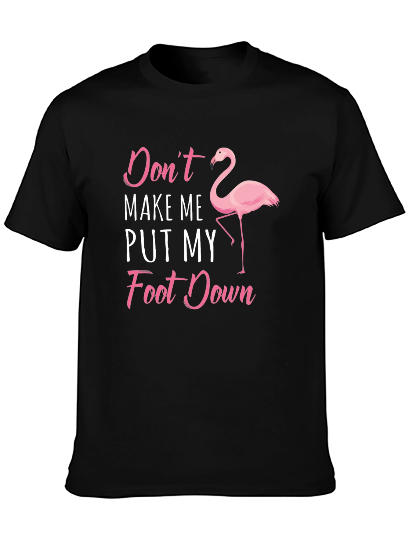 Black Funny Flamingo T-Shirt - Don't Make Me Put My Foot Down view 3