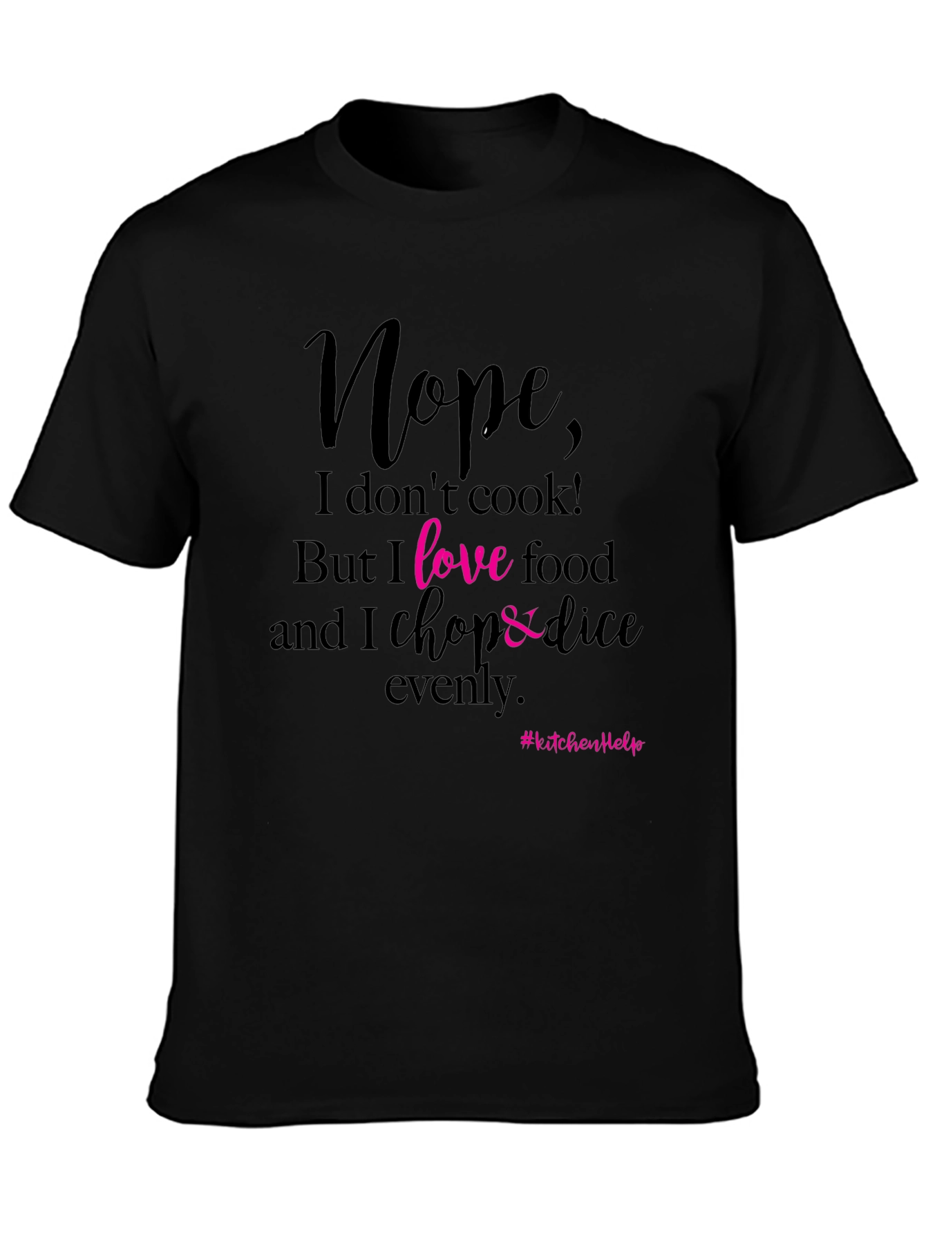 Black Funny Kitchen T-Shirt - Nope, I Don't Cook! view 3