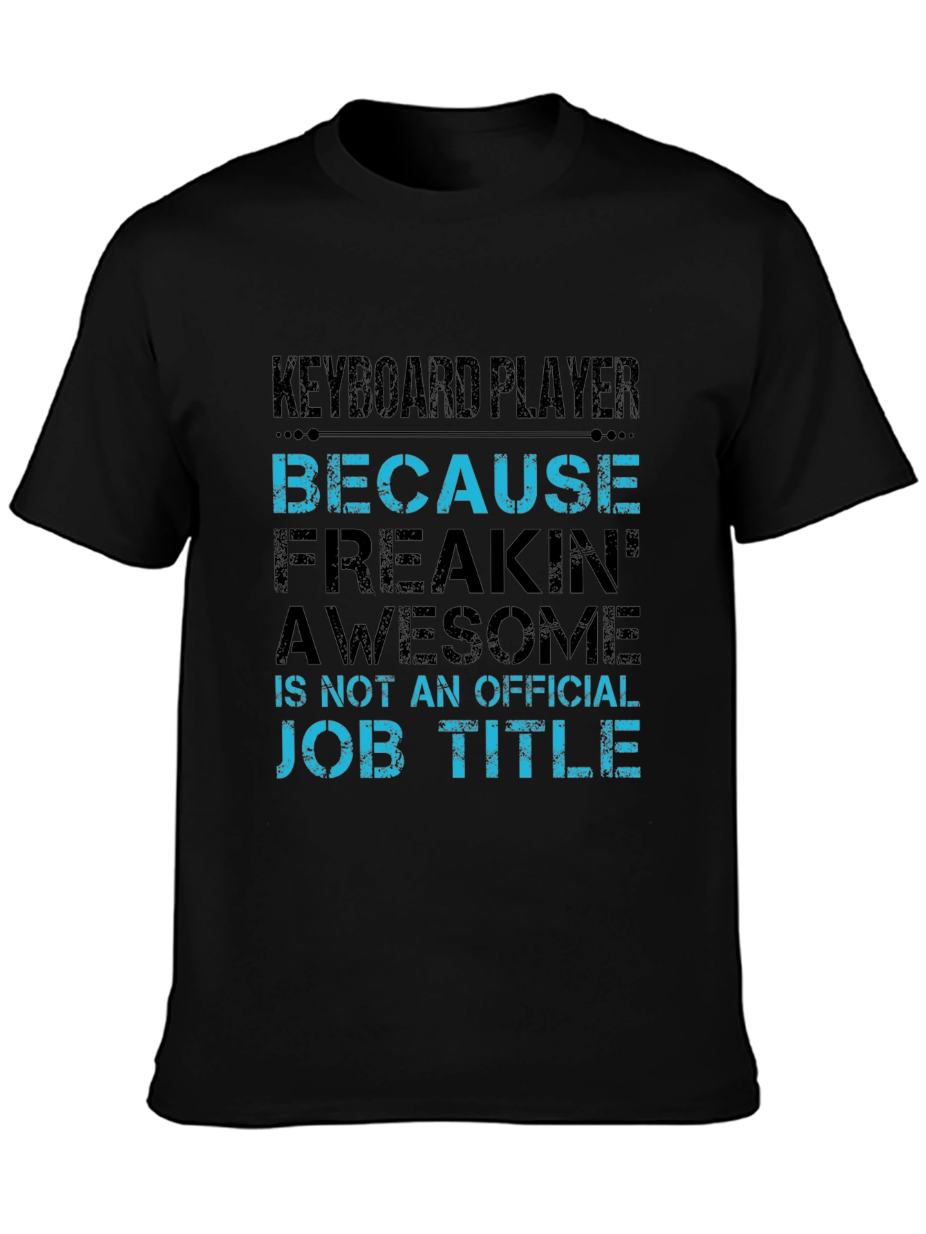 Black Keyboard Player T-Shirt - Freakin' Awesome Job Title view 3