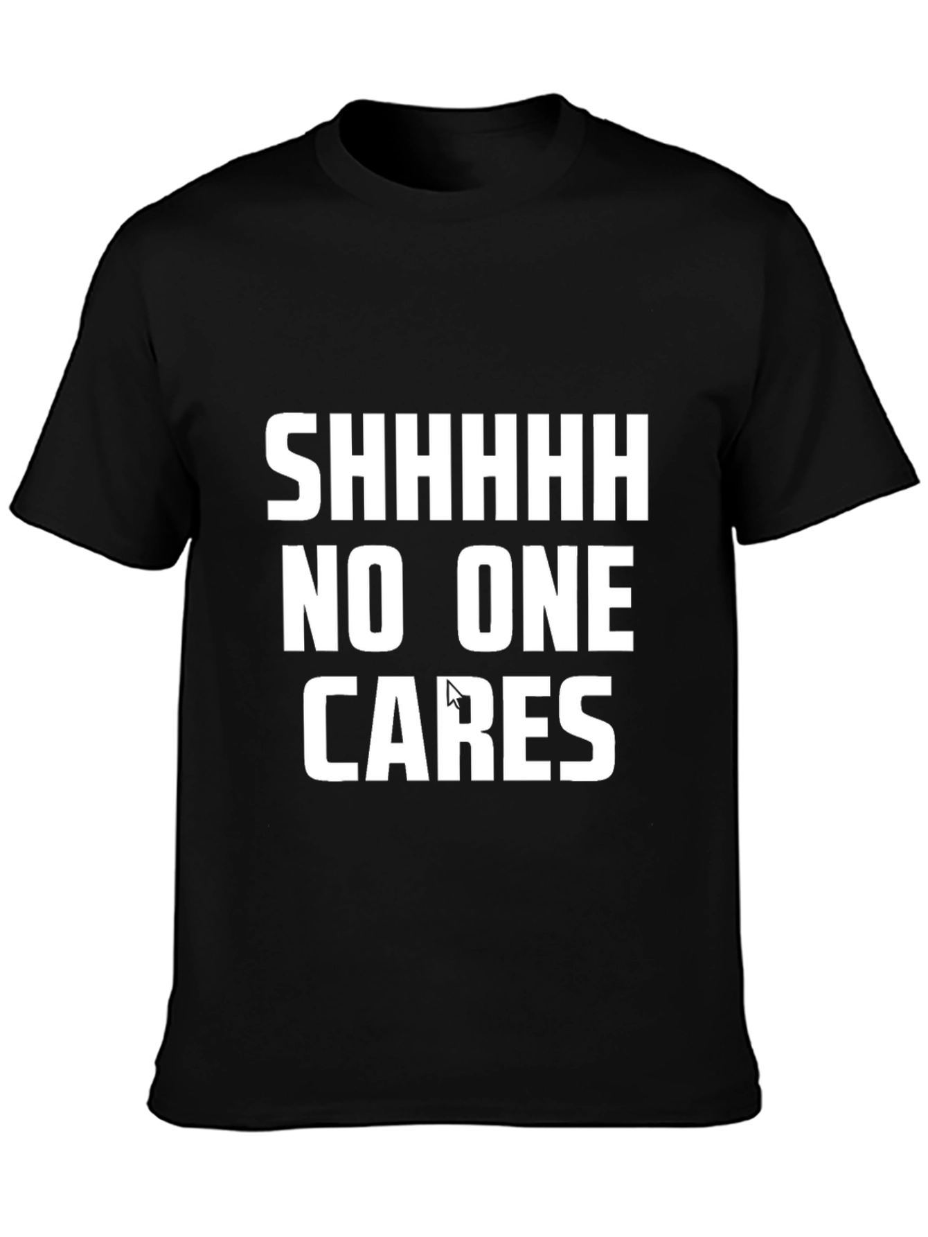 Black SHHHHH No One Cares Graphic Tee - Bold Statement T-Shirt view 3
