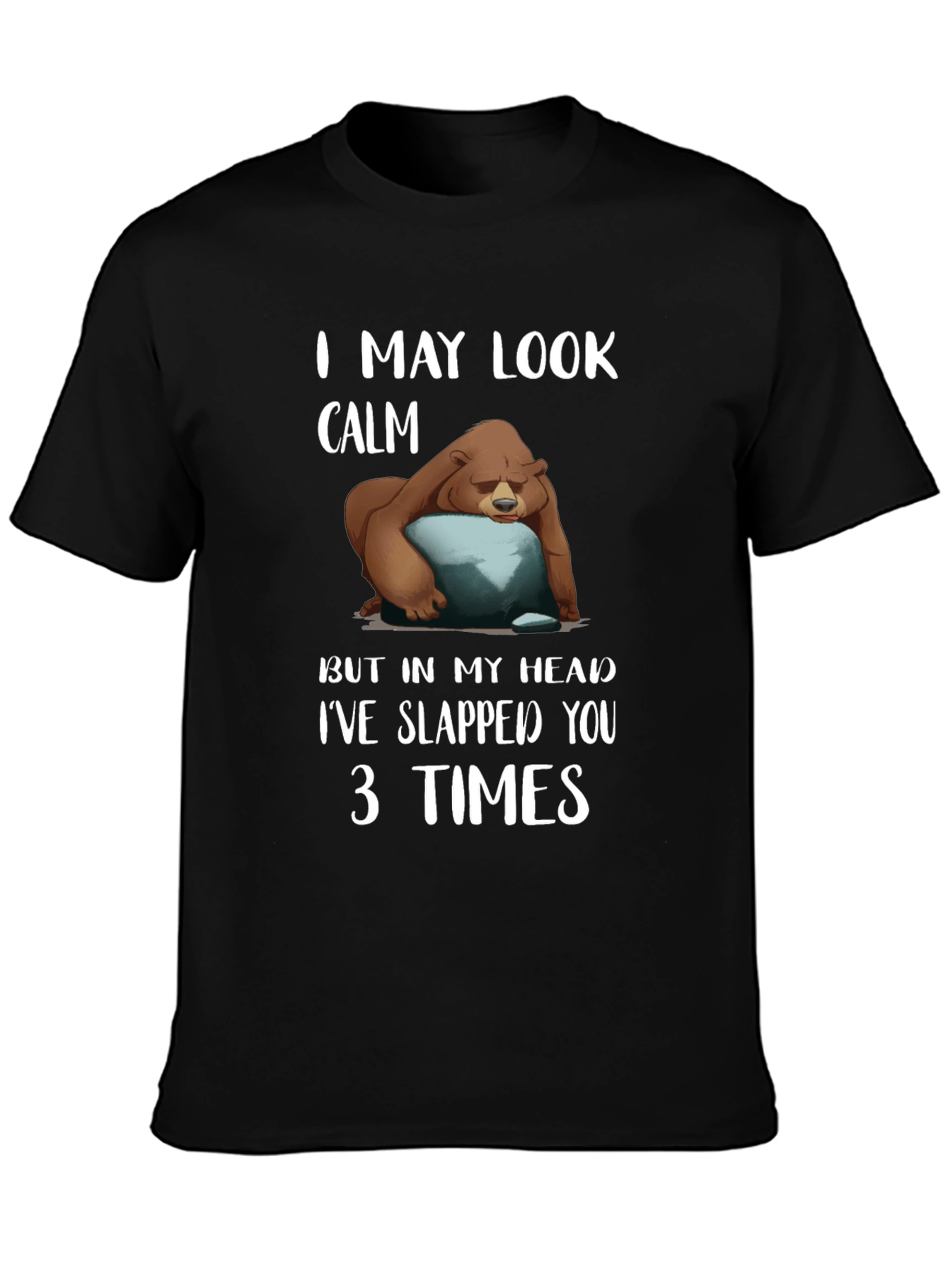 Black Calm Bear Slapped You 3 Times T-Shirt view 3