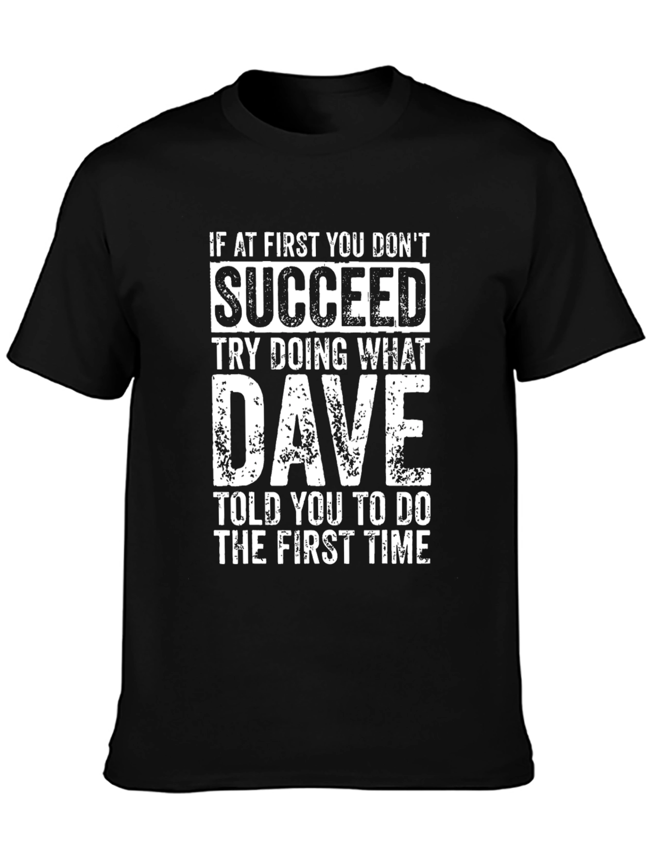 Black Succeed T-Shirt - Funny Dave Quote Tee view 3
