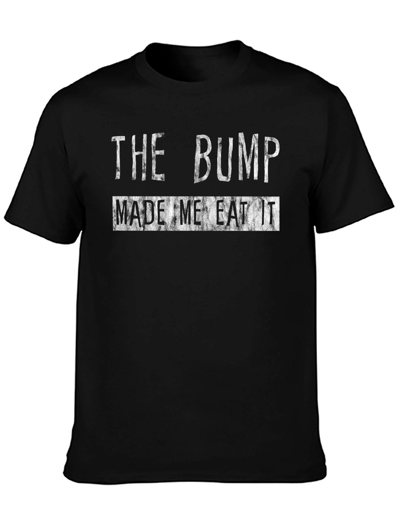Black The Bump Made Me Eat It Graphic T-Shirt view 3