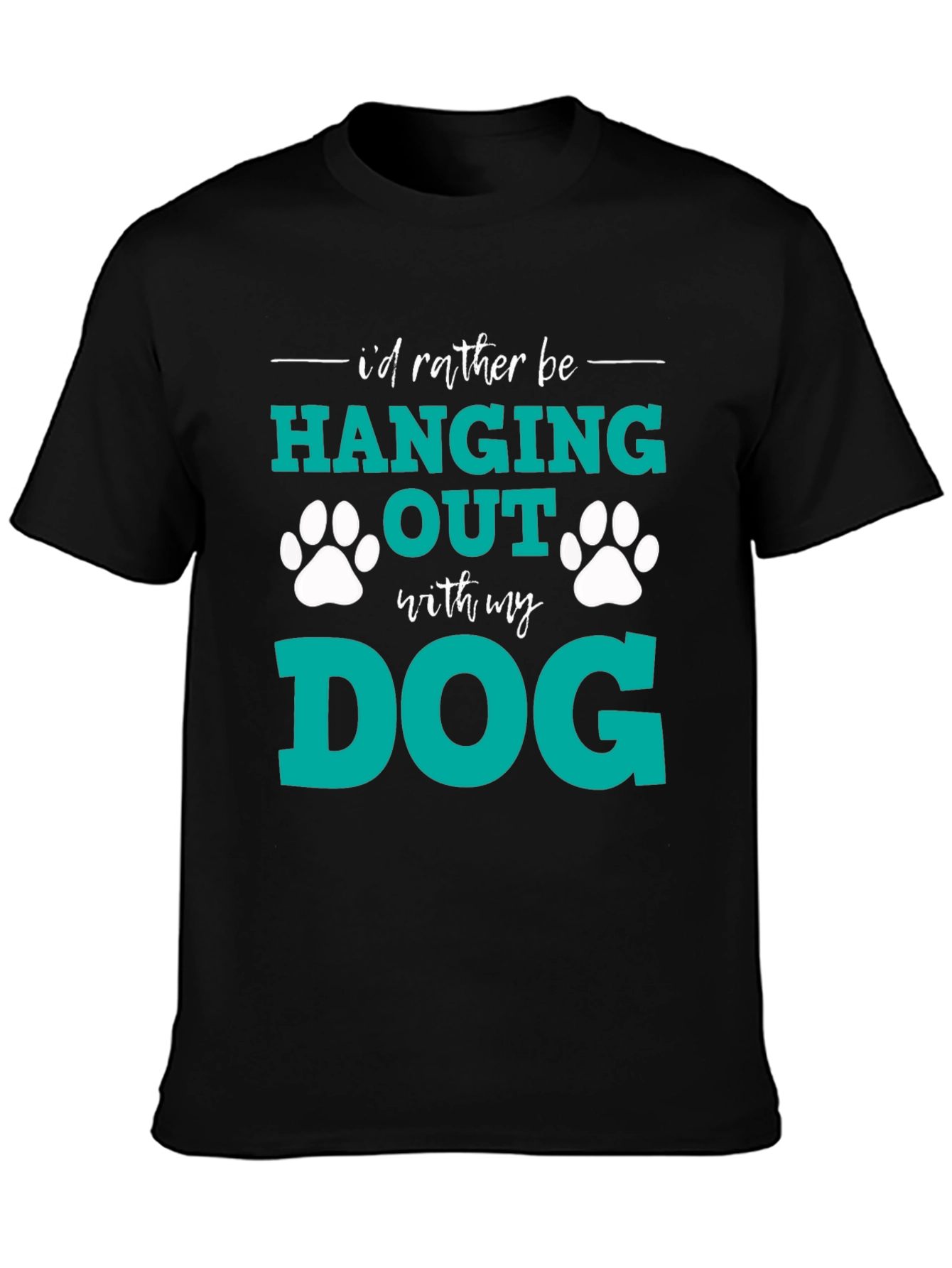Dog Lover T-Shirt: I'd Rather Be Hanging Out With My Dog - 3