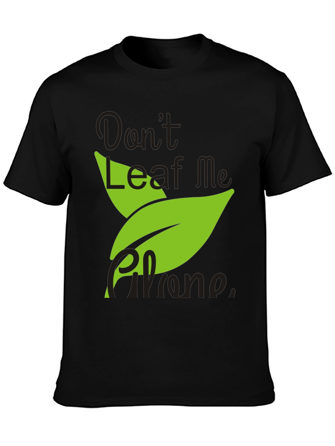 Don't Leaf Me Alone Men's Black T-Shirt - 3