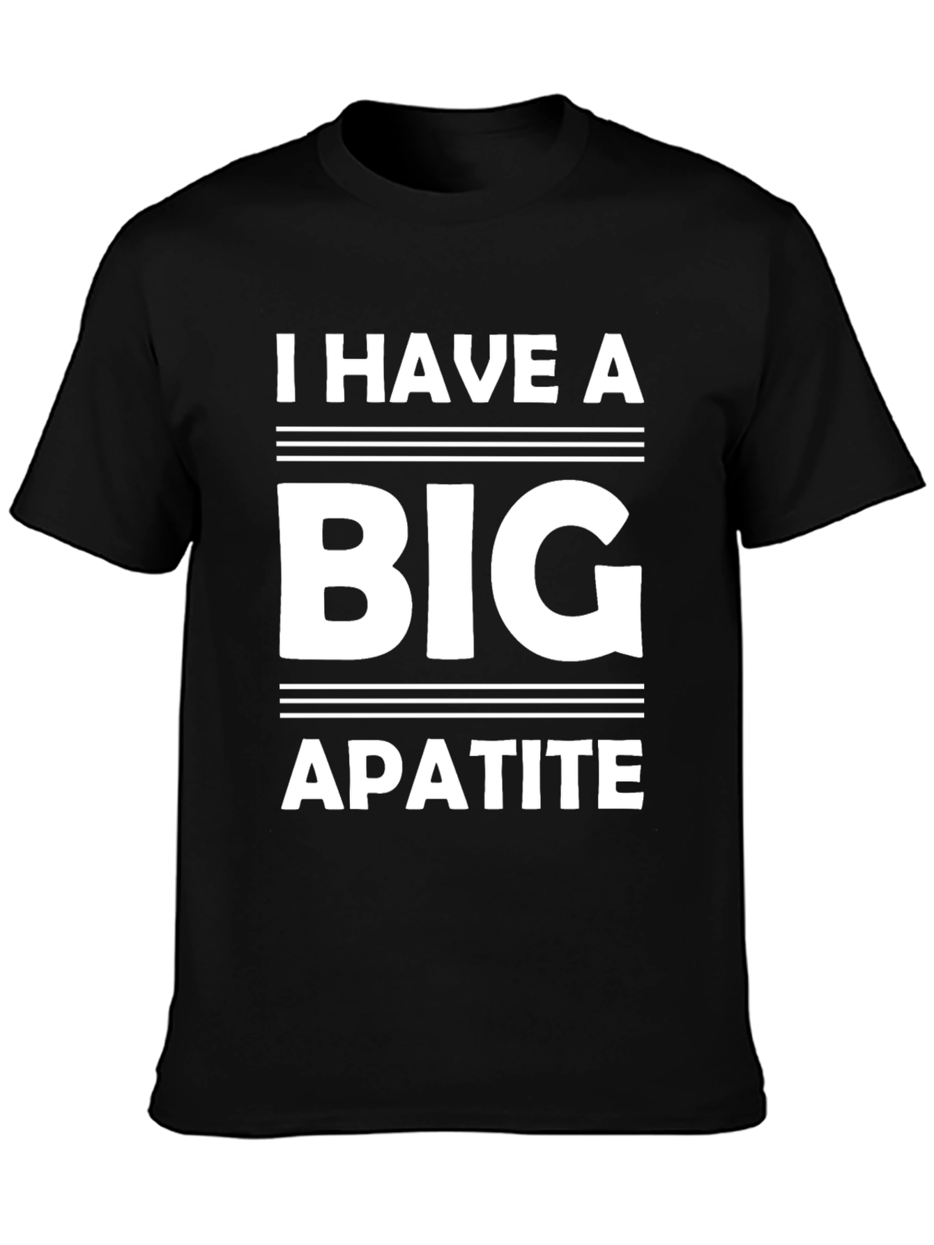 Black I Have a Big Apatite Funny T-Shirt view 3