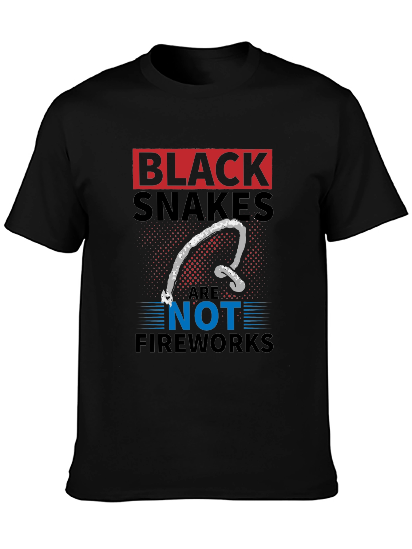 Black Black Snakes Are Not Fireworks Funny T-Shirt view 3