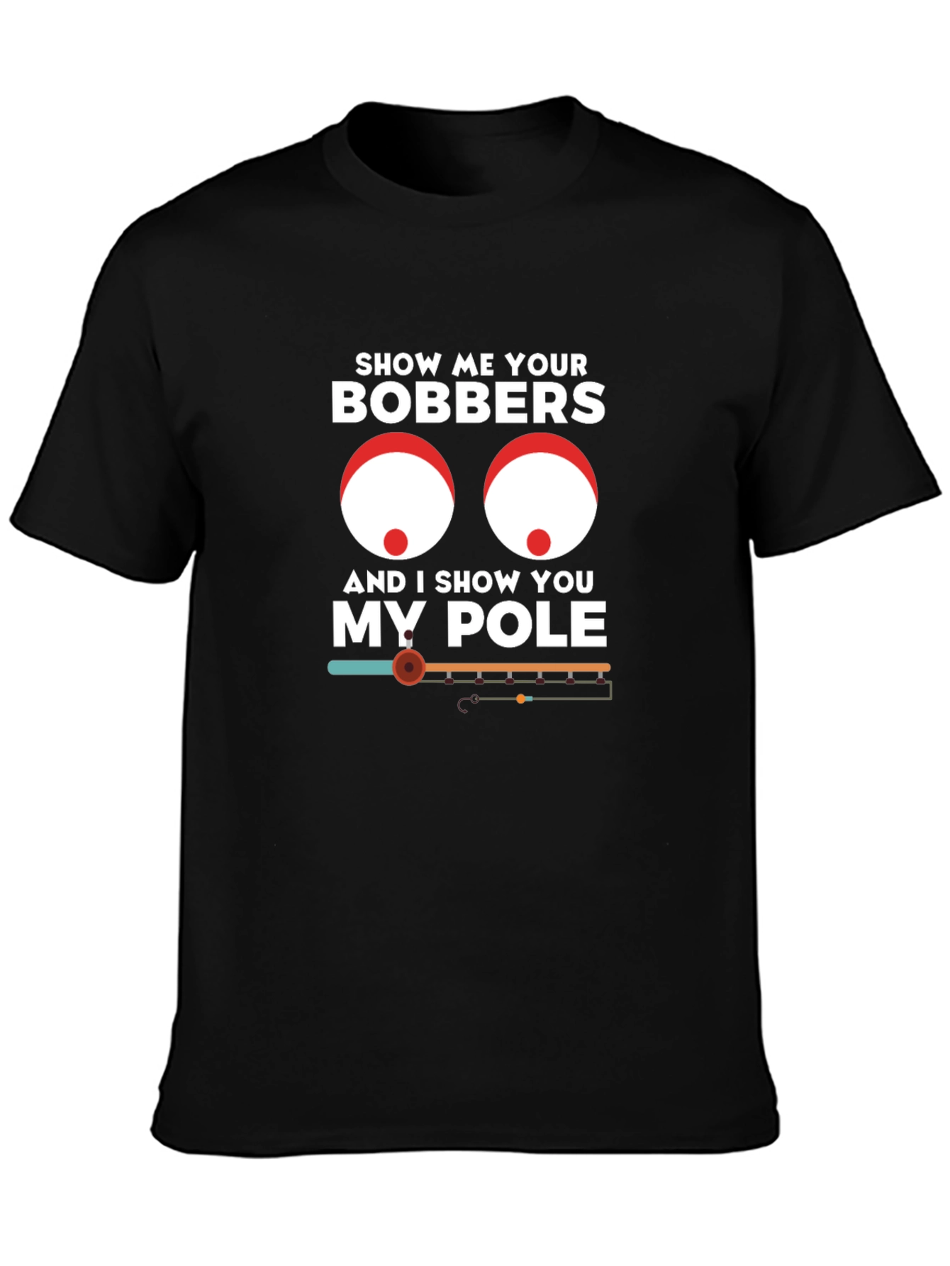 Black Show Me Your Bobbers Funny Fishing T-Shirt view 3