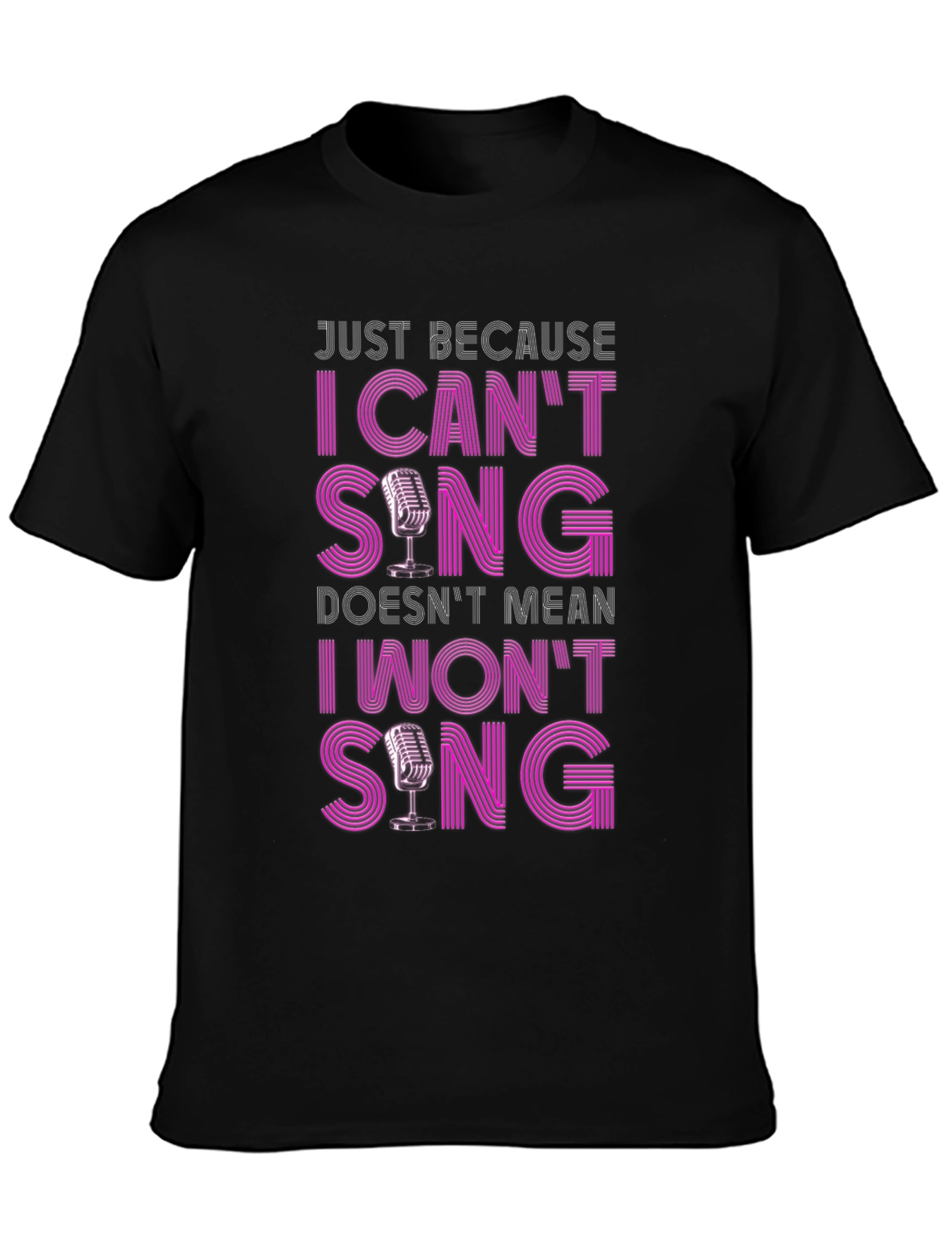 Black Funny Singer T-Shirt: I Can't Sing, I Won't Sing! view 3