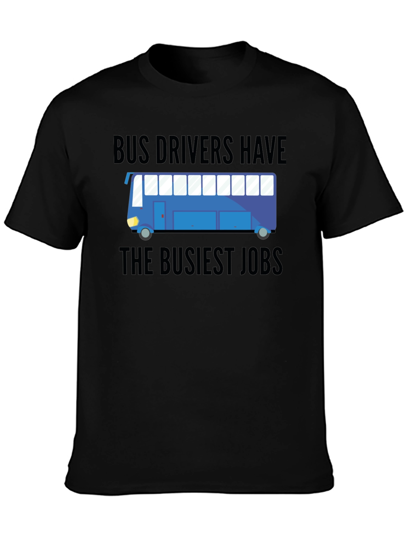 Black Bus Drivers Have The Busiest Jobs T-Shirt view 3