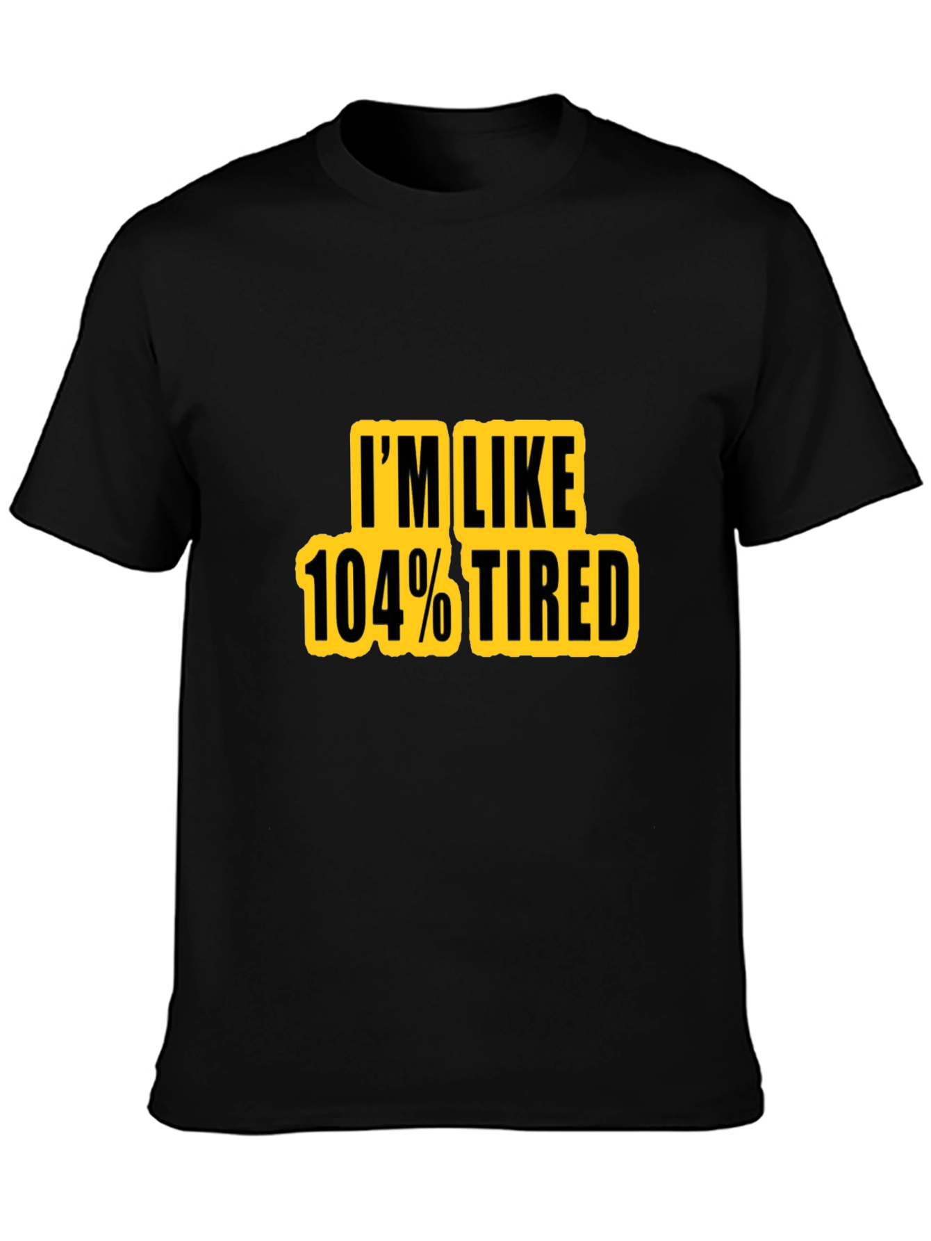 Black I'm Like 104% Tired Graphic T-Shirt view 3