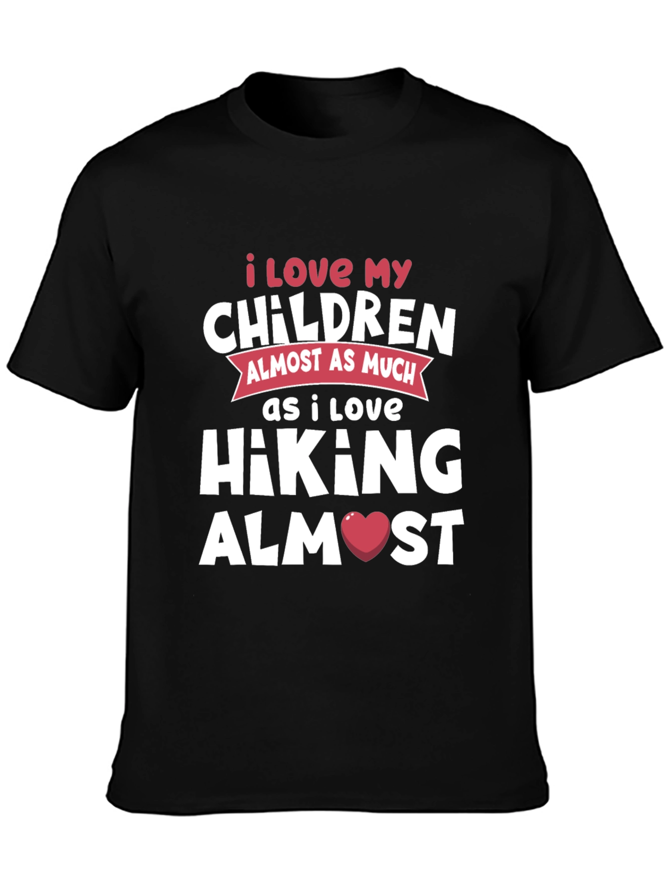 Black Hiking Lover T-Shirt: I Love My Children Almost As Much! view 3