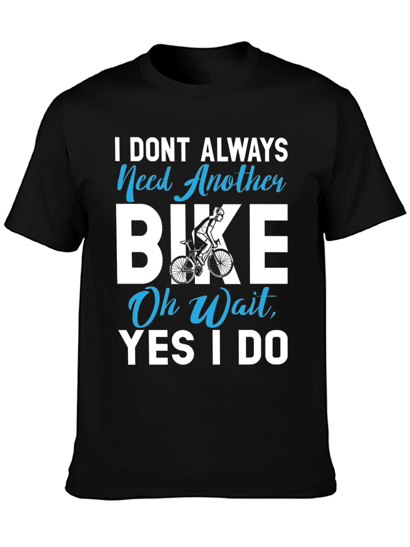 Black I Don't Always Need Another Bike T-Shirt view 3