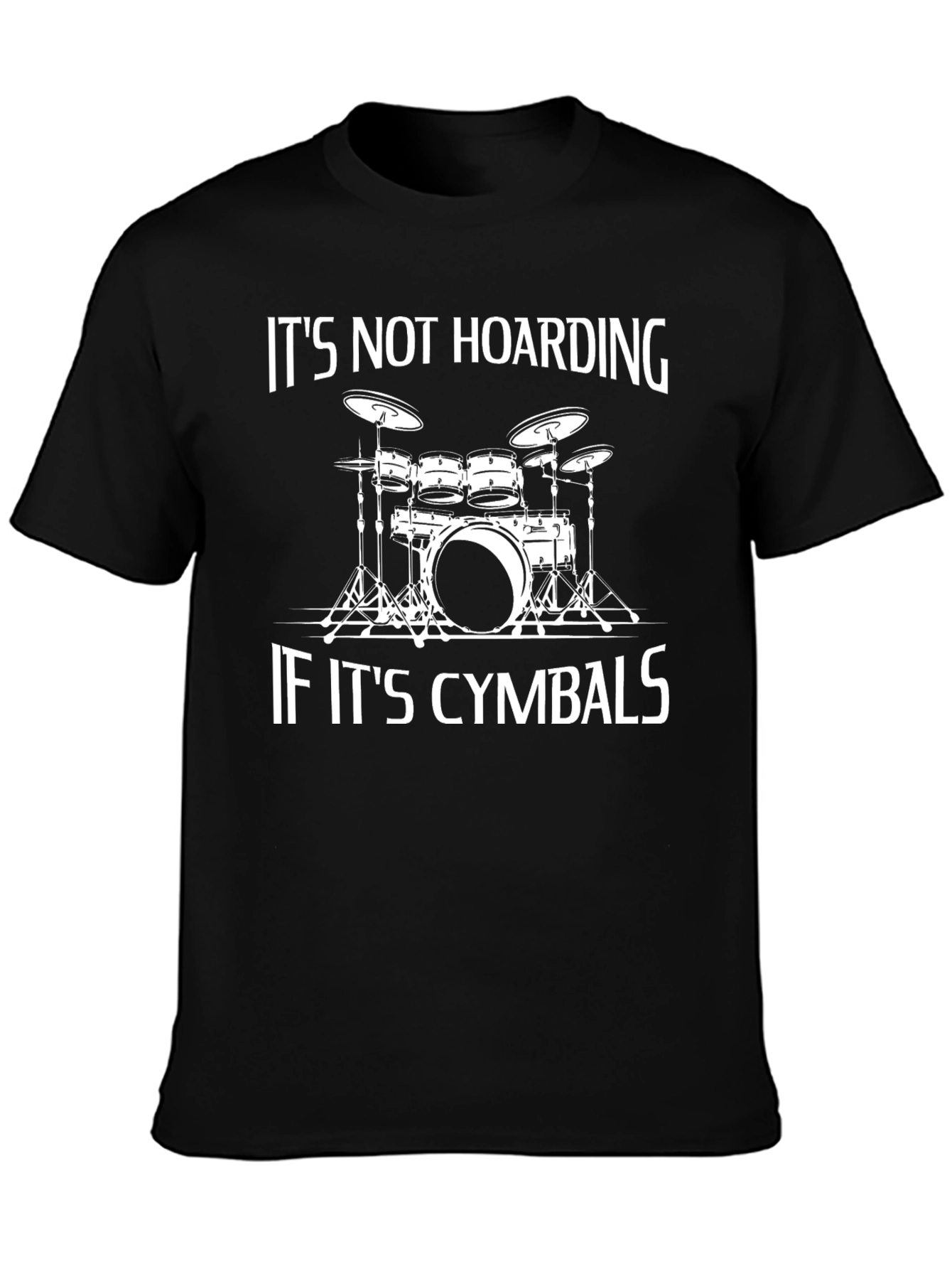 Black It's Not Hoarding If It's Cymbals - Drummer T-Shirt view 3