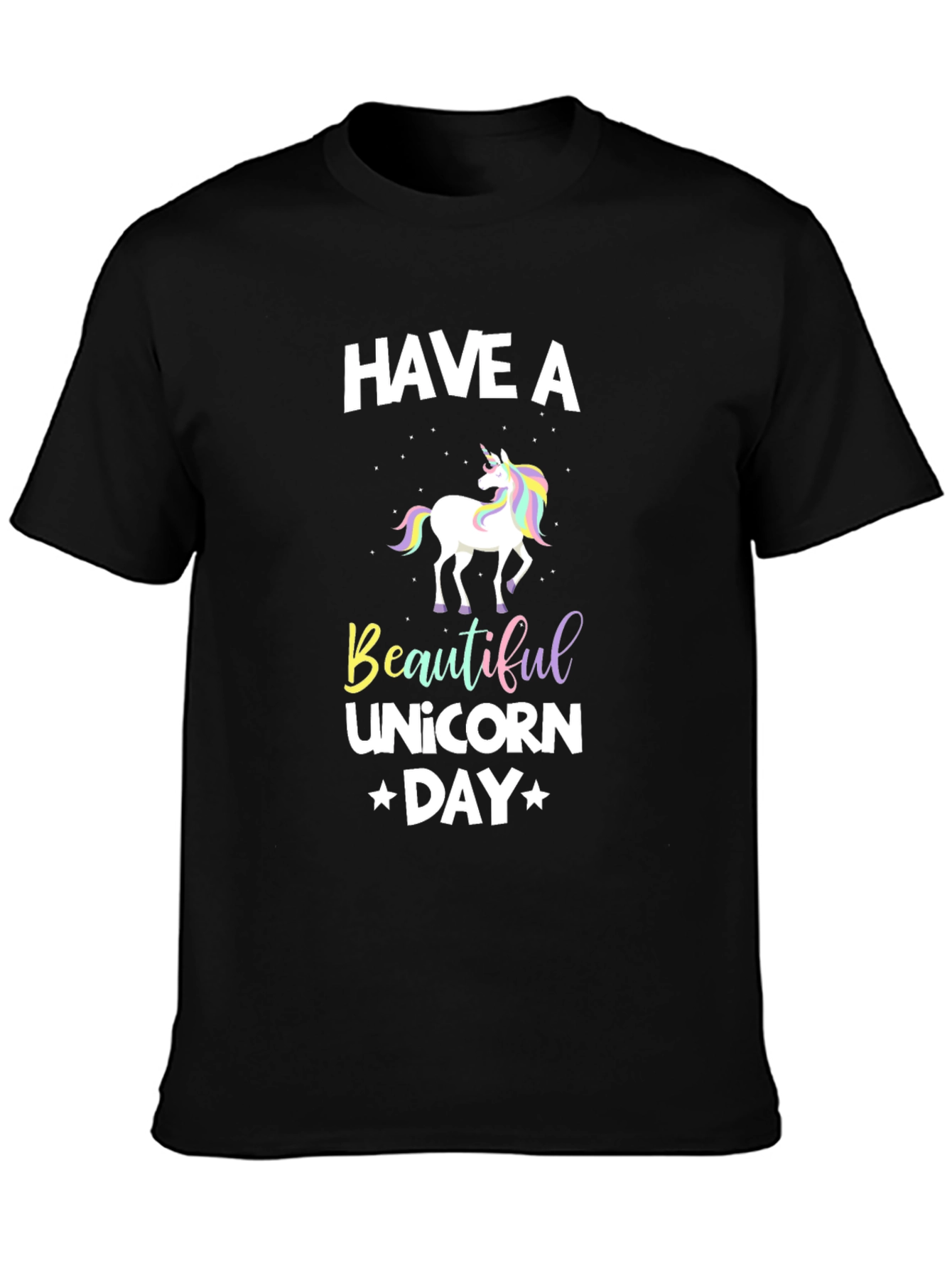 Black Have A Beautiful Unicorn Day Black T-Shirt view 3
