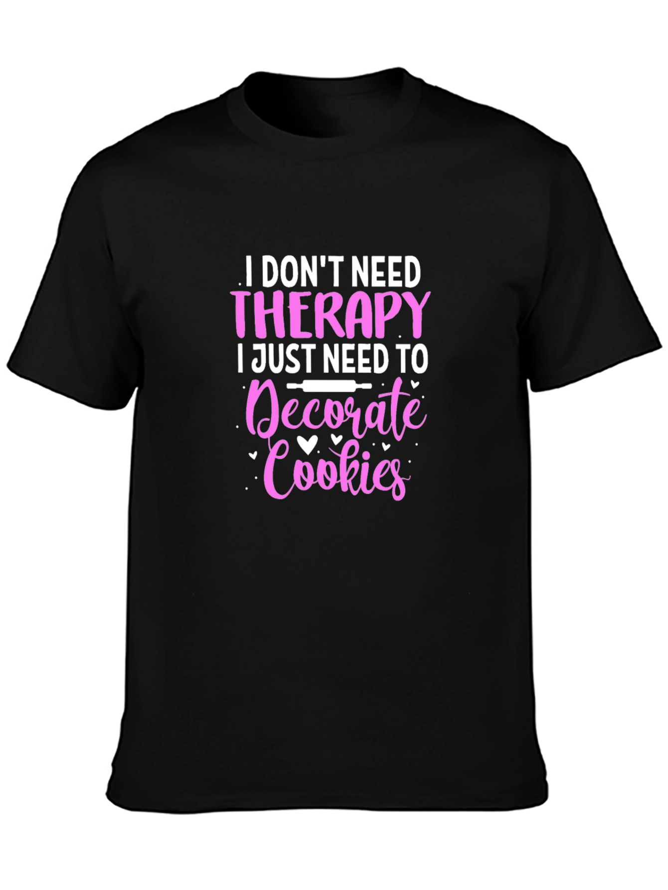 Black Cookie Decorator T-Shirt: No Therapy Needed! view 3