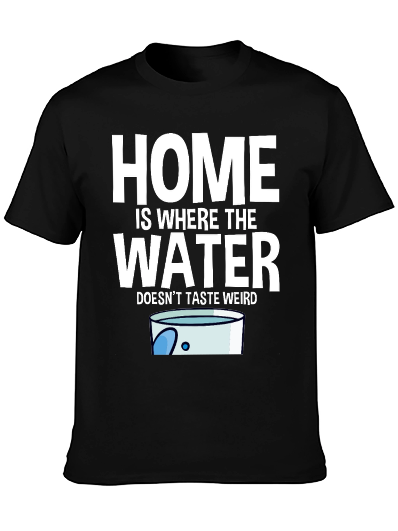 Black Home Is Where The Water Doesn't Taste Weird T-Shirt view 3