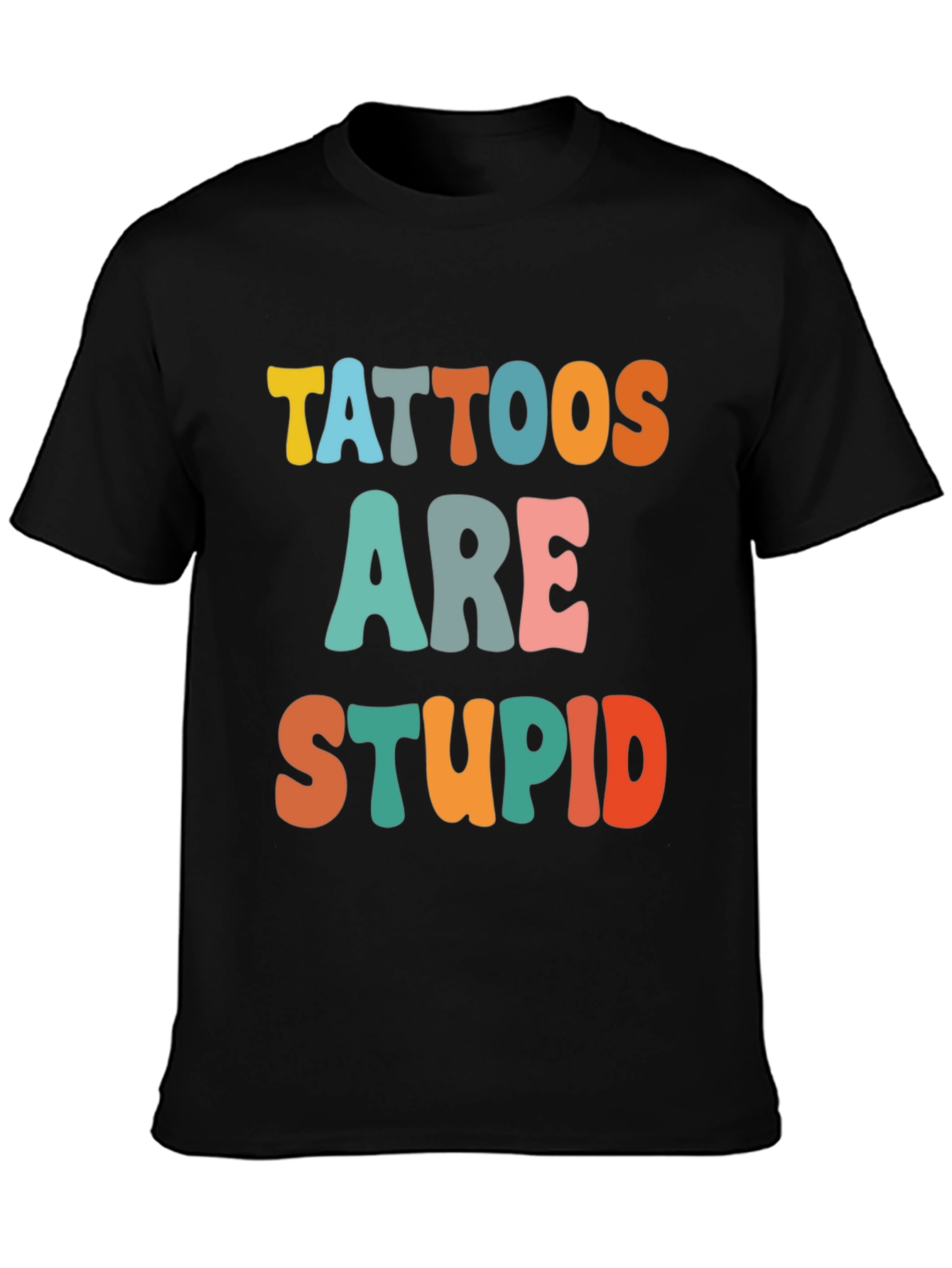 Black Tattoos Are Stupid Funny T-Shirt view 3