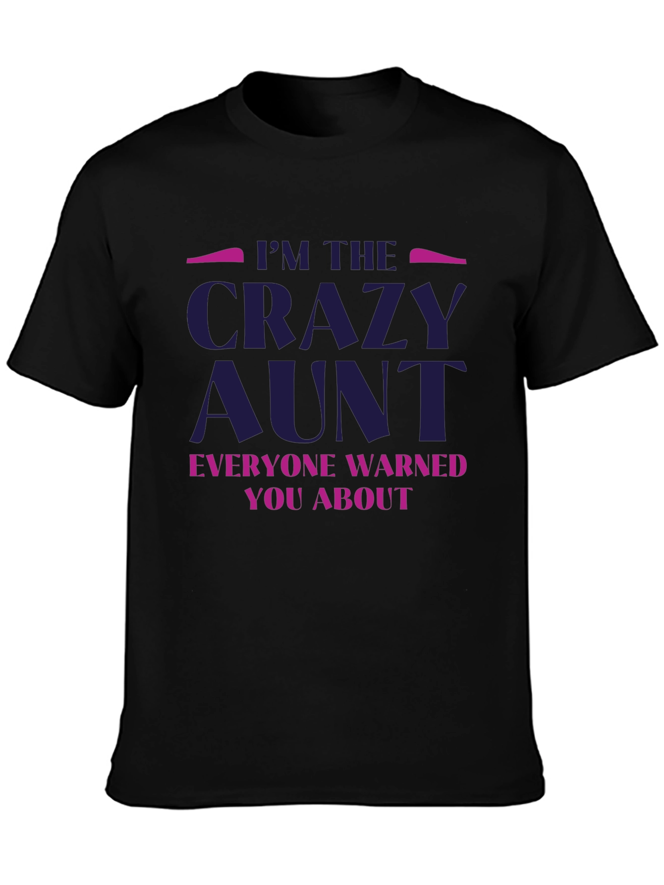 Black I'm The Crazy Aunt T-Shirt view 3