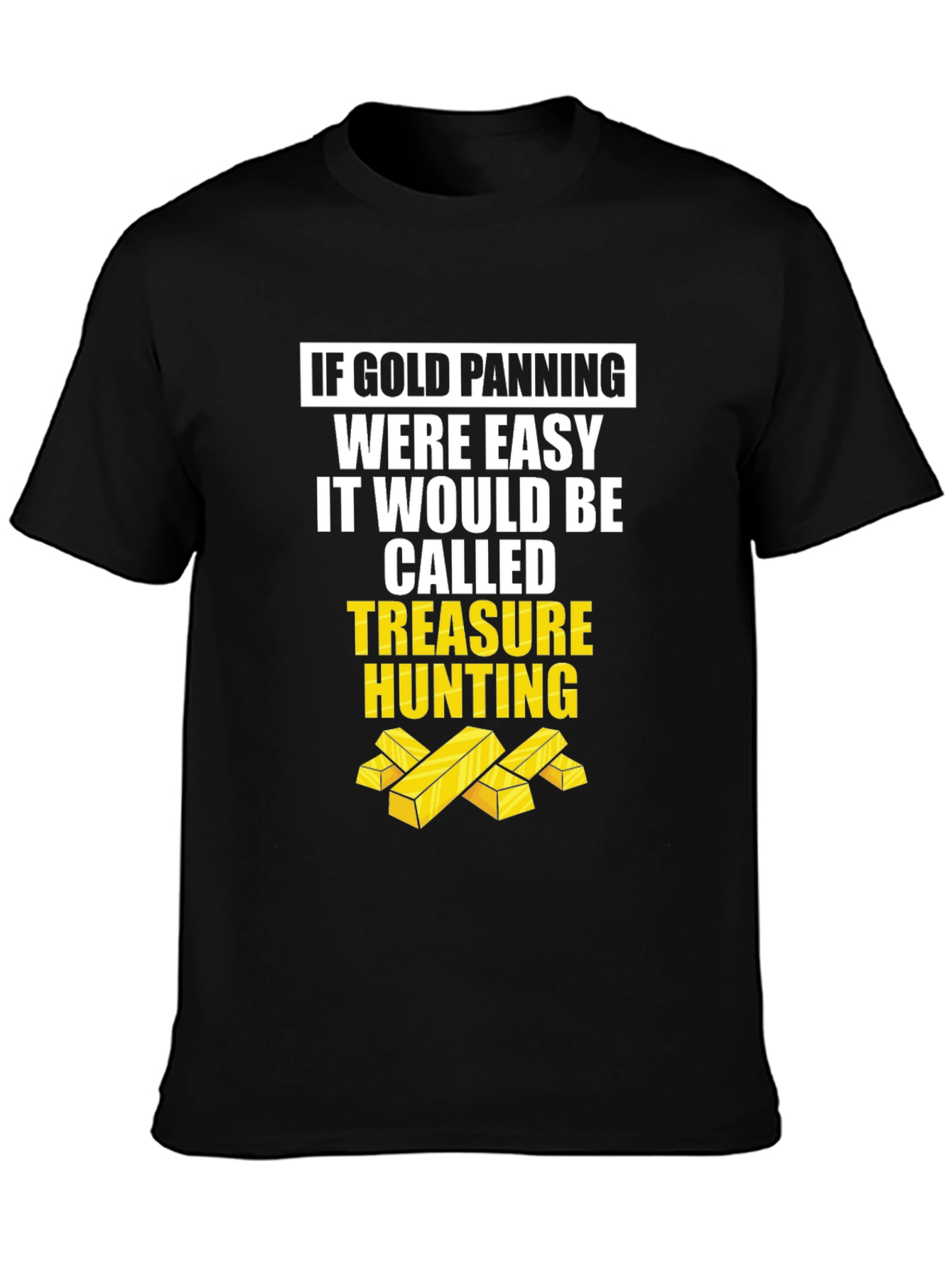 Black Gold Panning Funny T-Shirt - Treasure Hunting Tee view 3