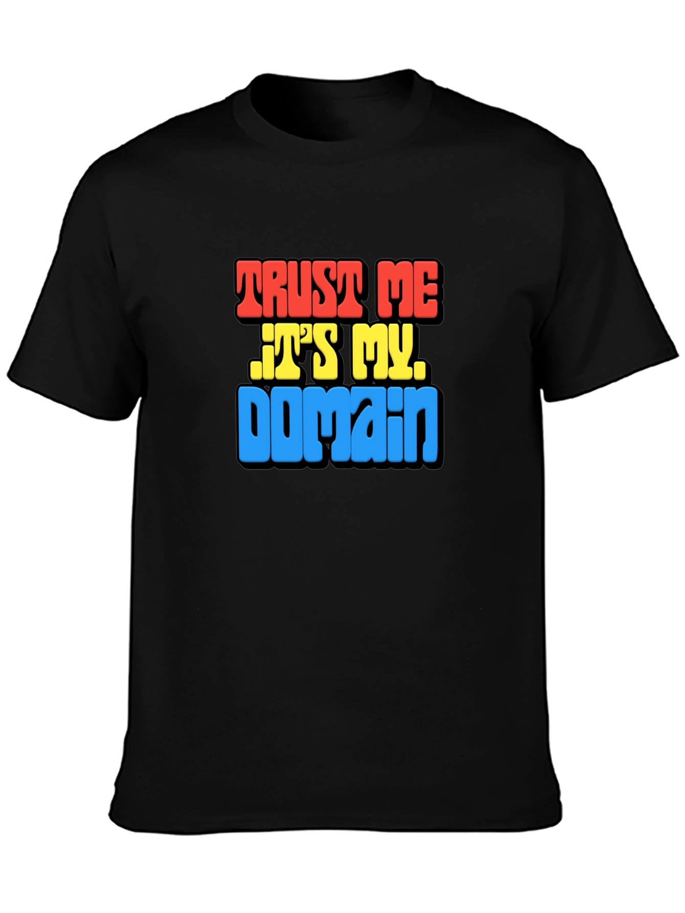Black Trust Me It's My Domain Funny Black T-Shirt view 3