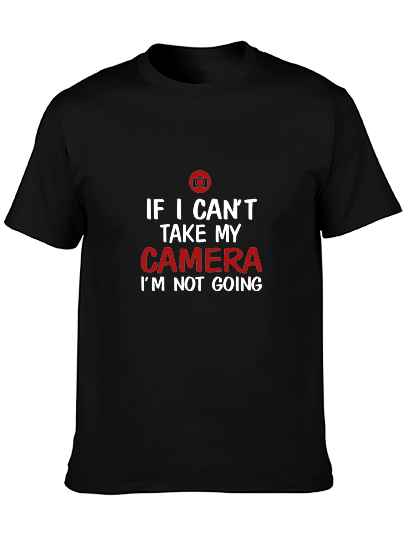 Black Funny Camera Lover T-Shirt: If I Can't Take My Camera view 3